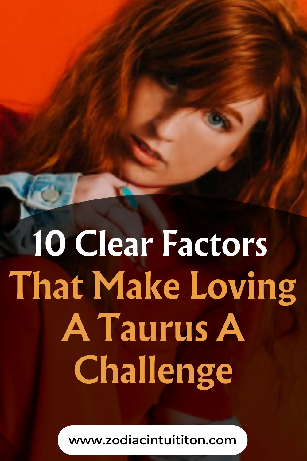 10 Clear Factors That Make Loving A Taurus A Challenge
