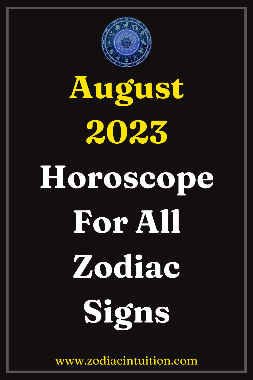 August 2023 Horoscope For All Zodiac Signs