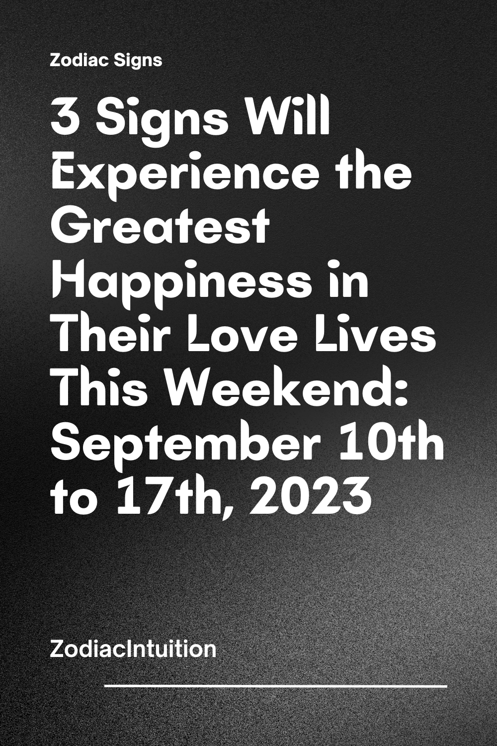 3 Signs Will Experience the Greatest Happiness in Their Love Lives This Weekend: September 10th to 17th, 2023