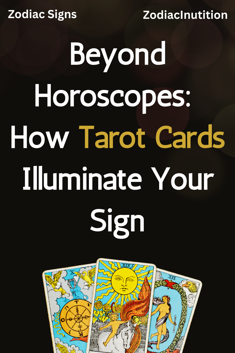 Beyond Horoscopes: How Tarot Cards Illuminate Your Sign
