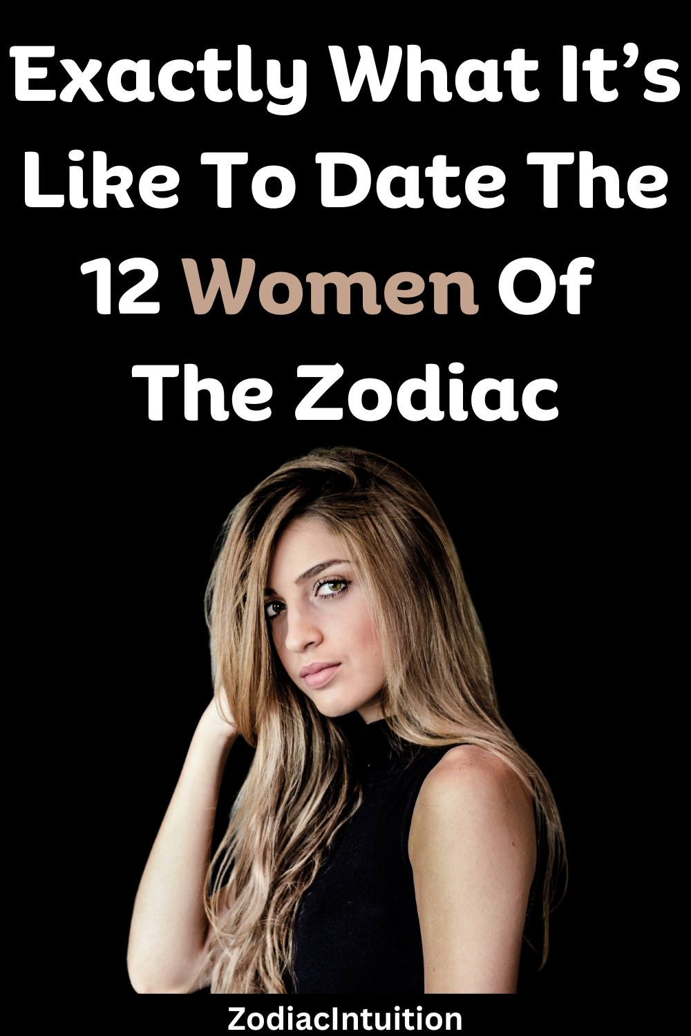 Exactly What It’s Like To Date The 12 Women Of The Zodiac