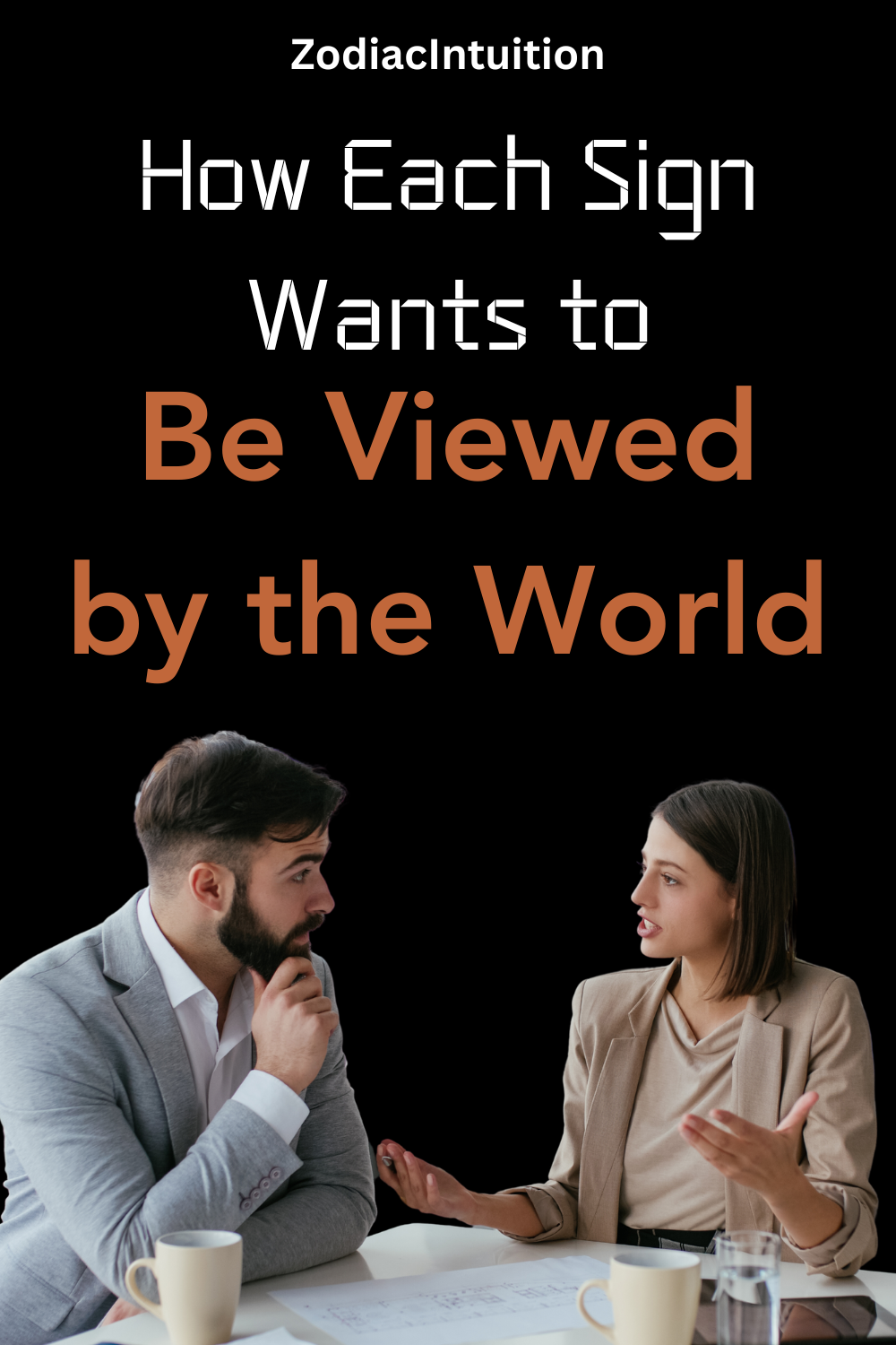 How Each Sign Wants to Be Viewed by the World