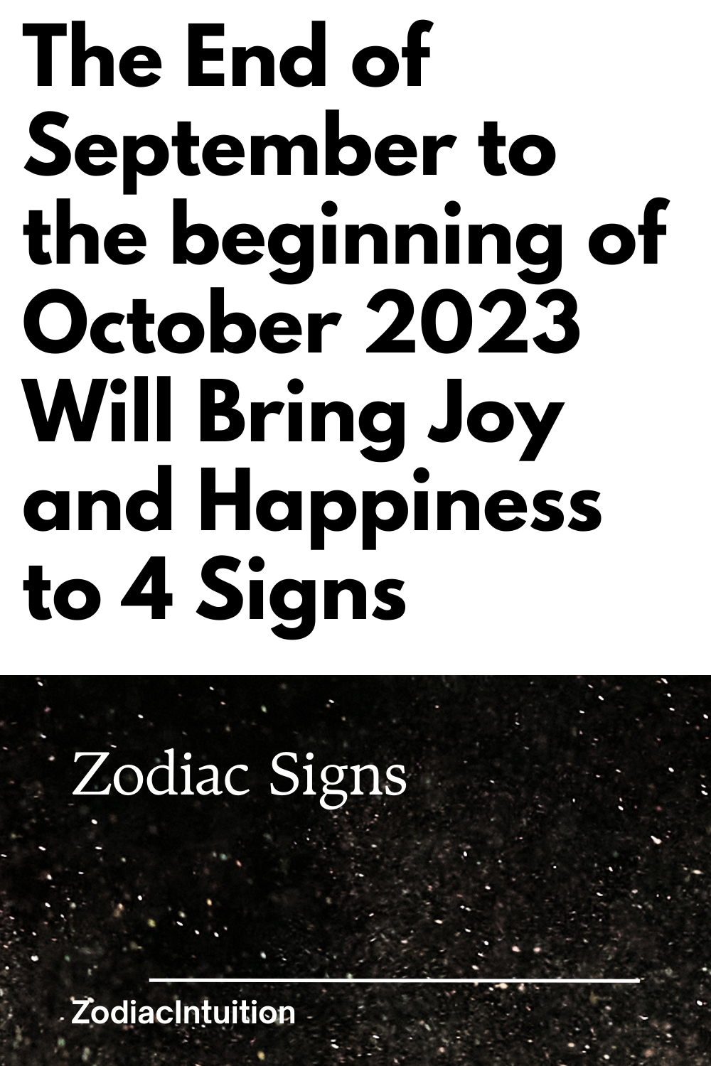 The End of September to the Beginning of October 2023 Will Bring Joy and Happiness to 4 Signs