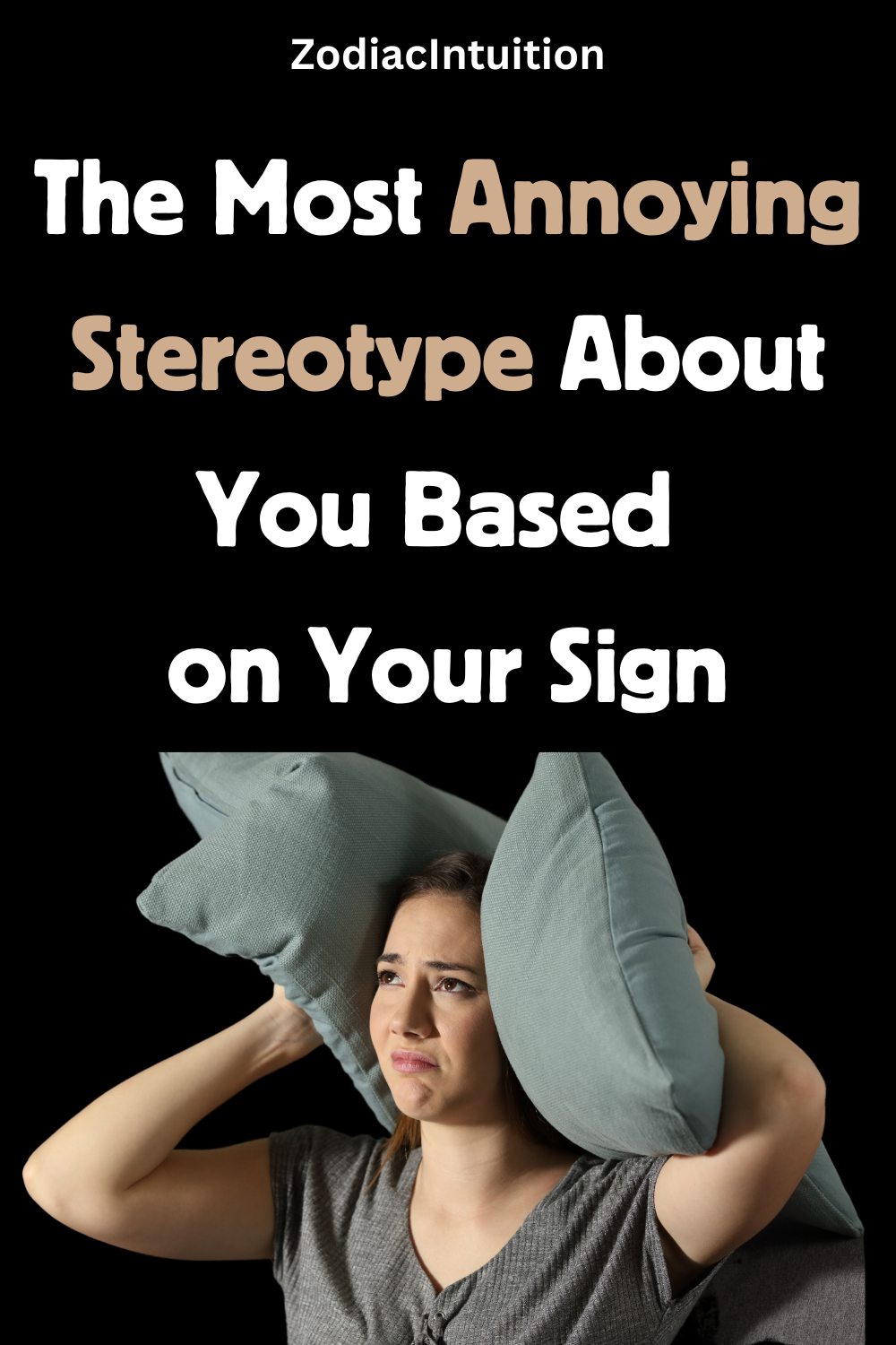 The Most Annoying Stereotype About You Based on Your Sign