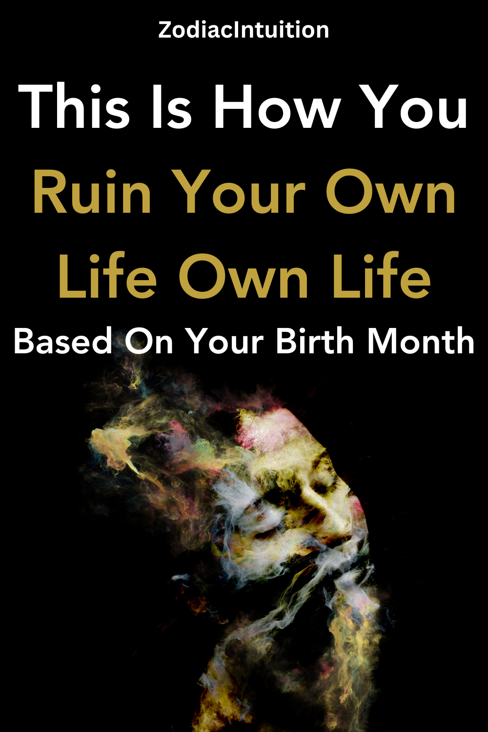 This Is How You Ruin Your Own Life Based On Your Birth Month