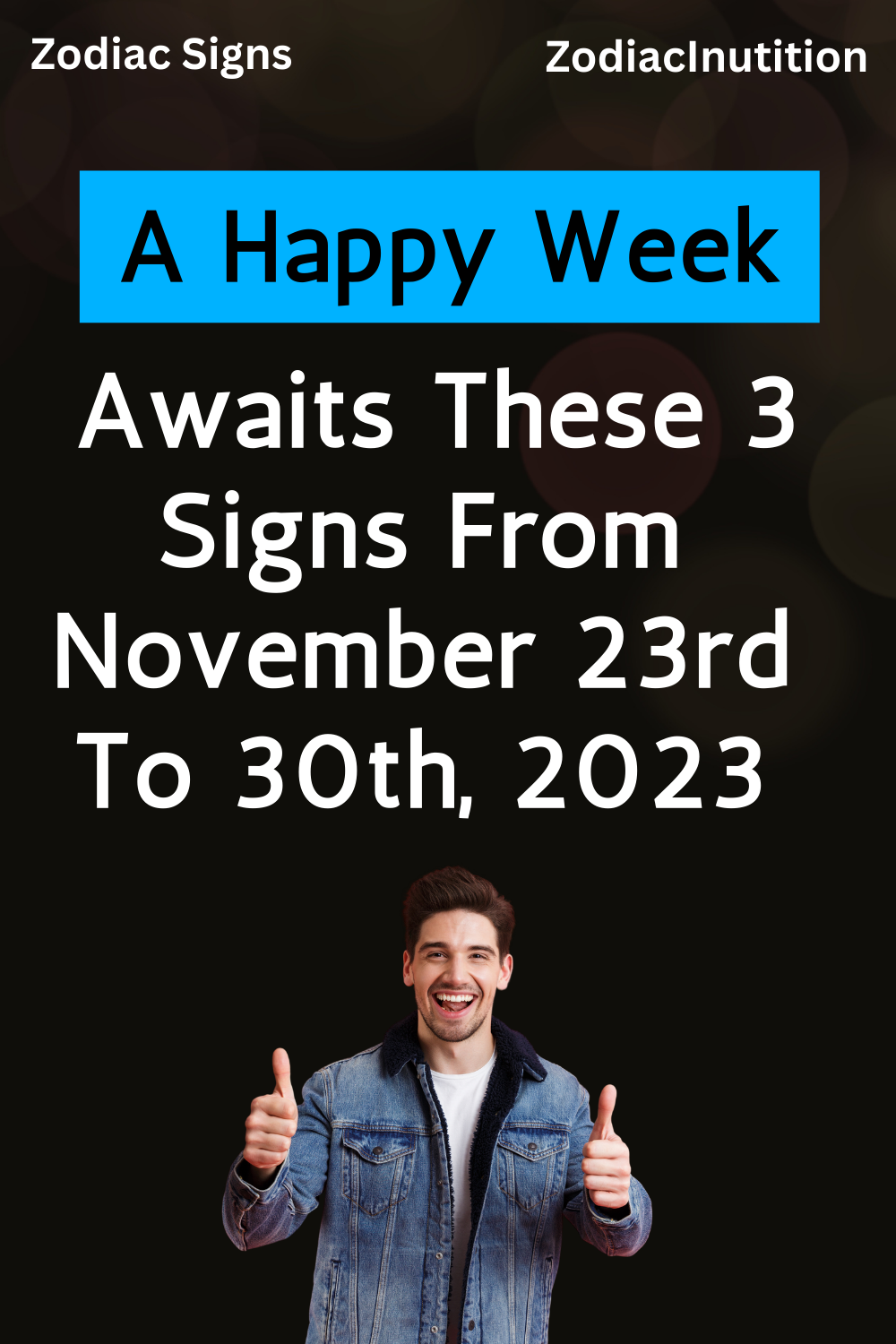 A Happy Week Awaits These 3 Signs From November 23rd To 30th, 2023