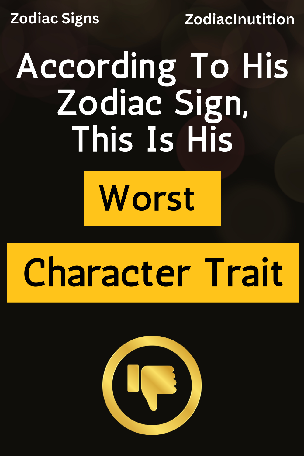 According To His Zodiac Sign, This Is His Worst Character Trait