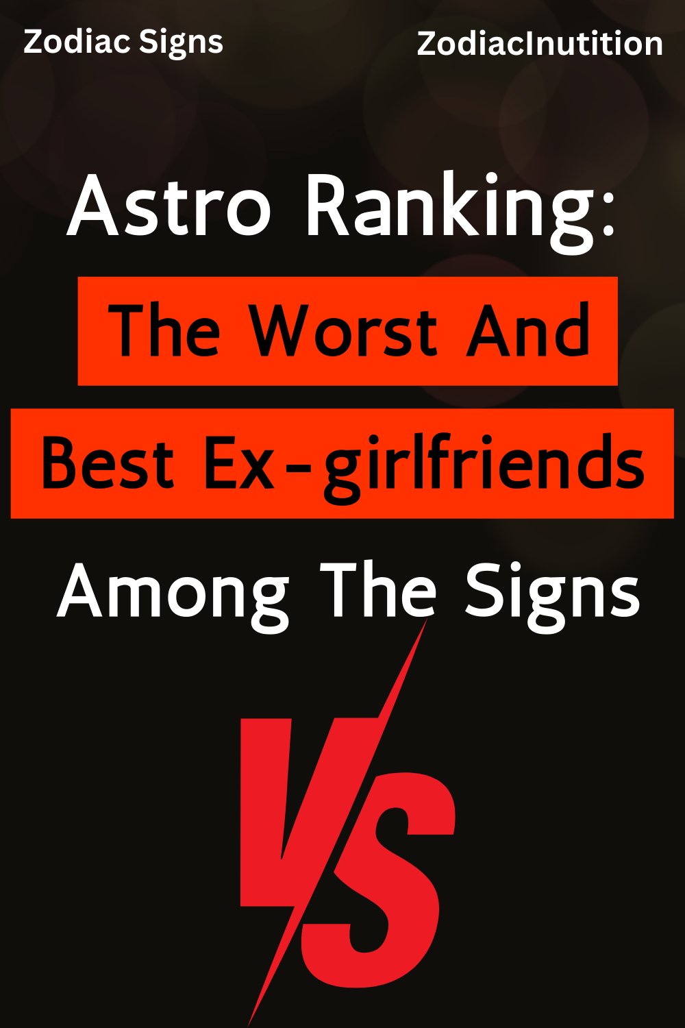 Astro Ranking: The Worst And Best Ex-girlfriends Among The Signs