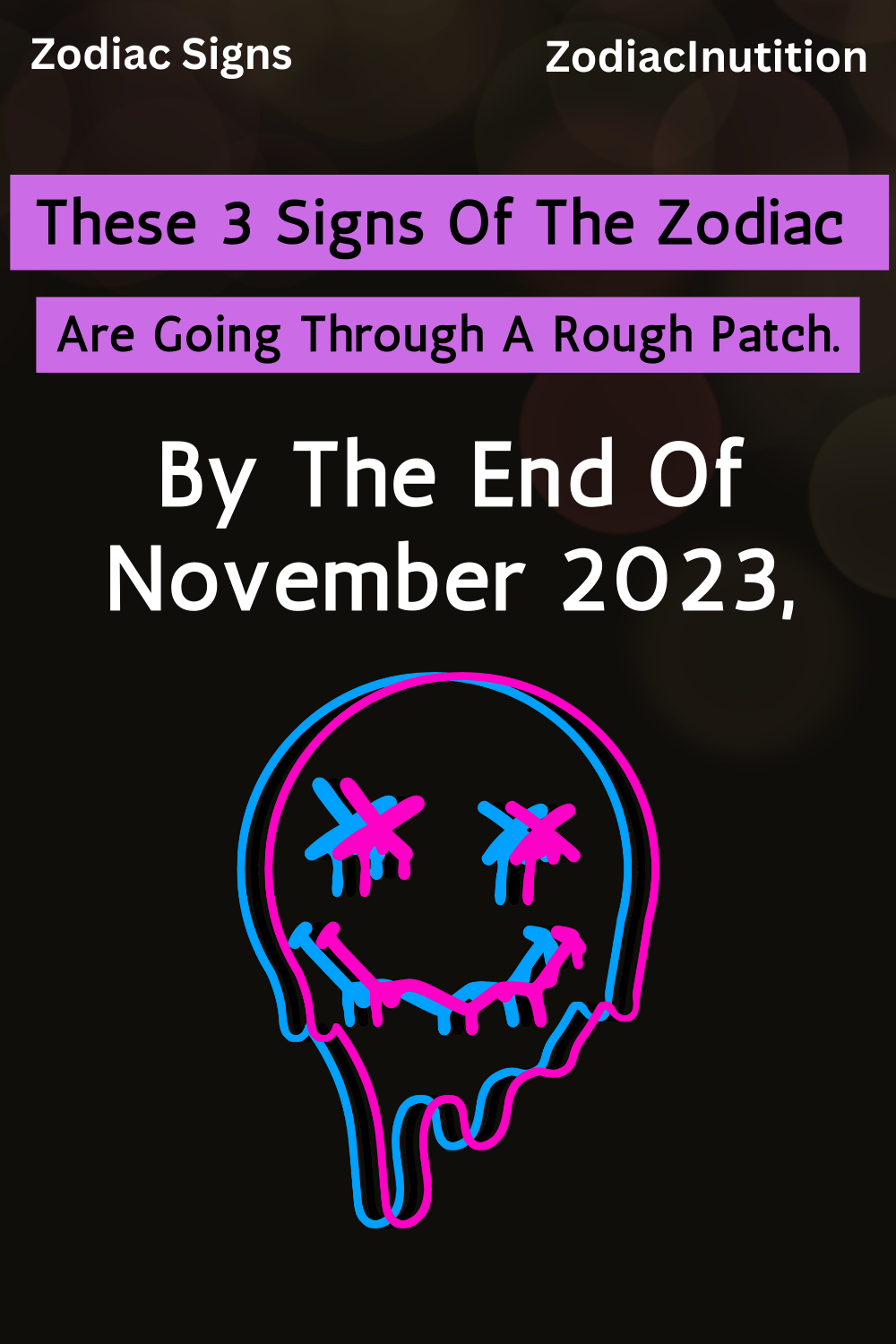 By The End Of November 2023, These 3 Signs Of The Zodiac Are Going Through A Rough Patch.