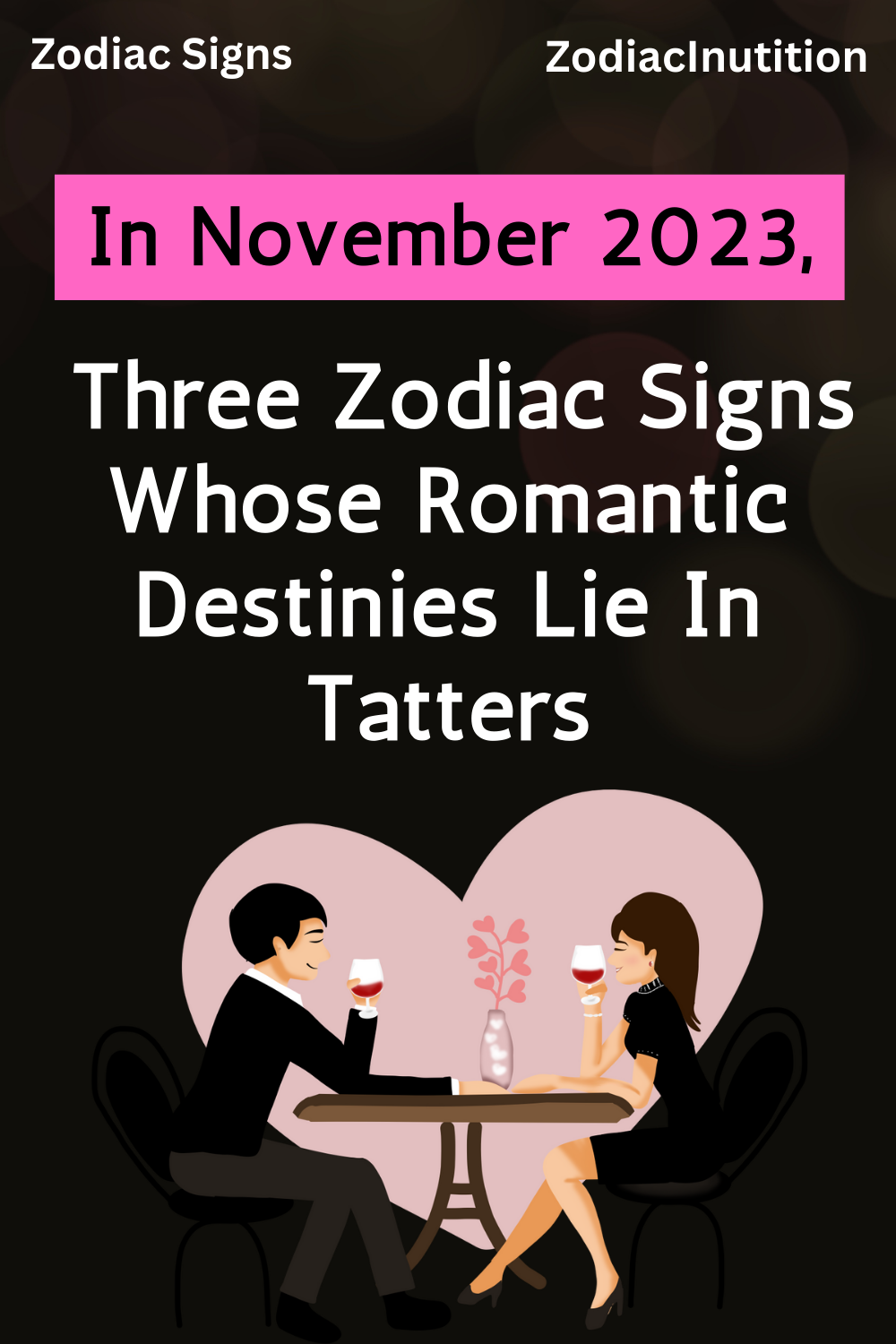 In November 2023, Three Zodiac Signs Whose Romantic Destinies Lie In Tatters