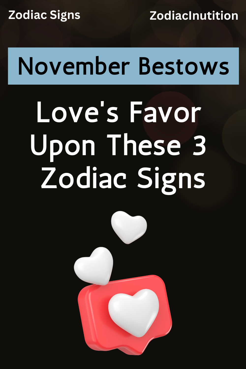 November Bestows Love's Favor Upon These 3 Zodiac Signs