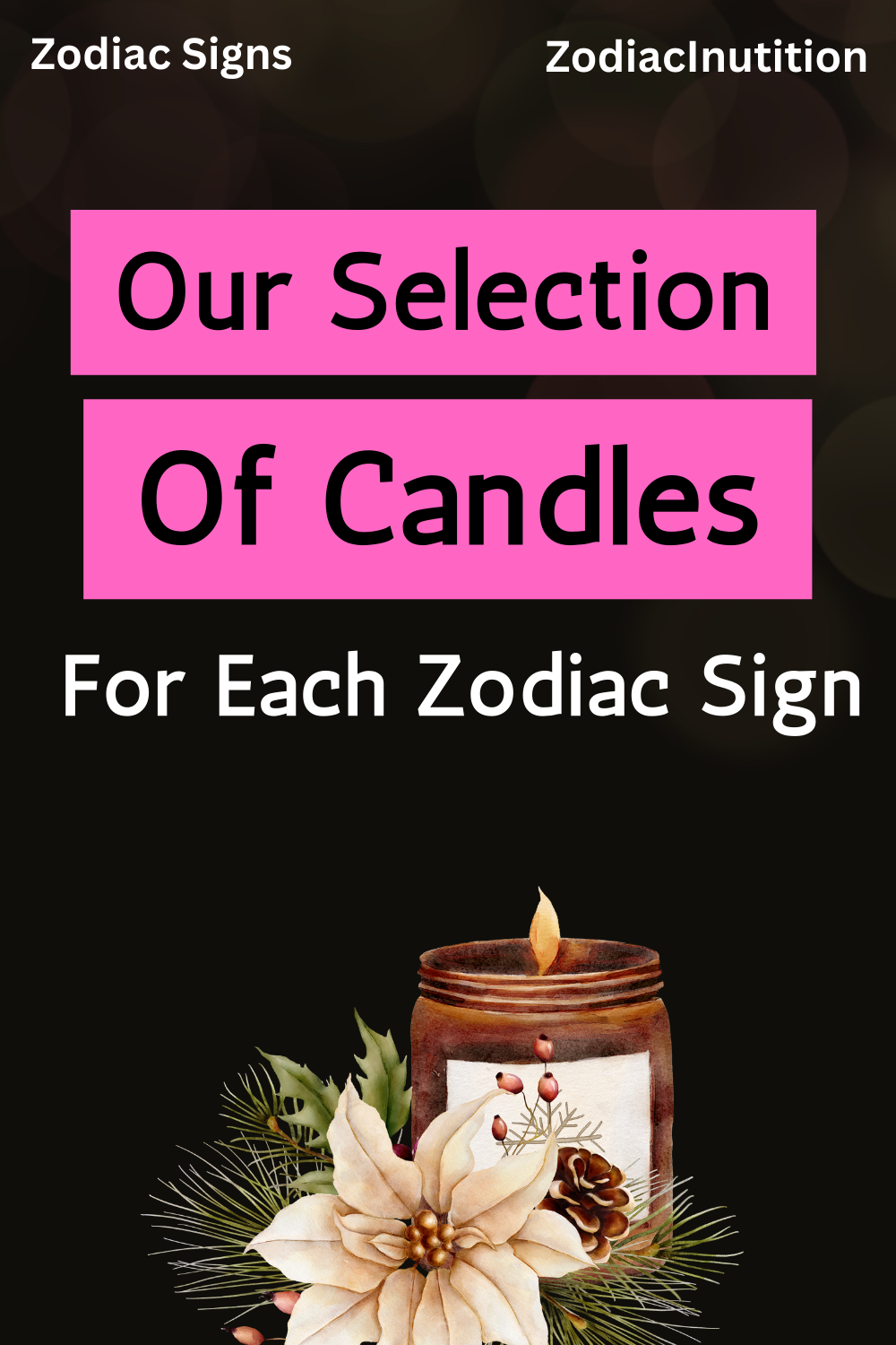 Our Selection Of Candles For Each Zodiac Sign
