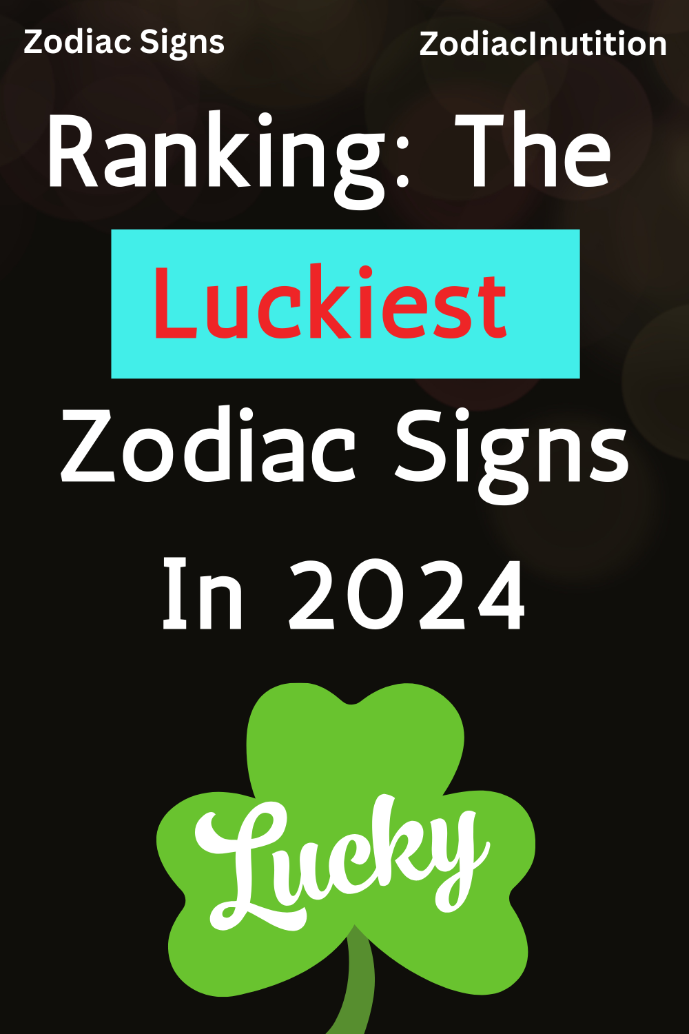 Ranking: The Luckiest Zodiac Signs In 2024