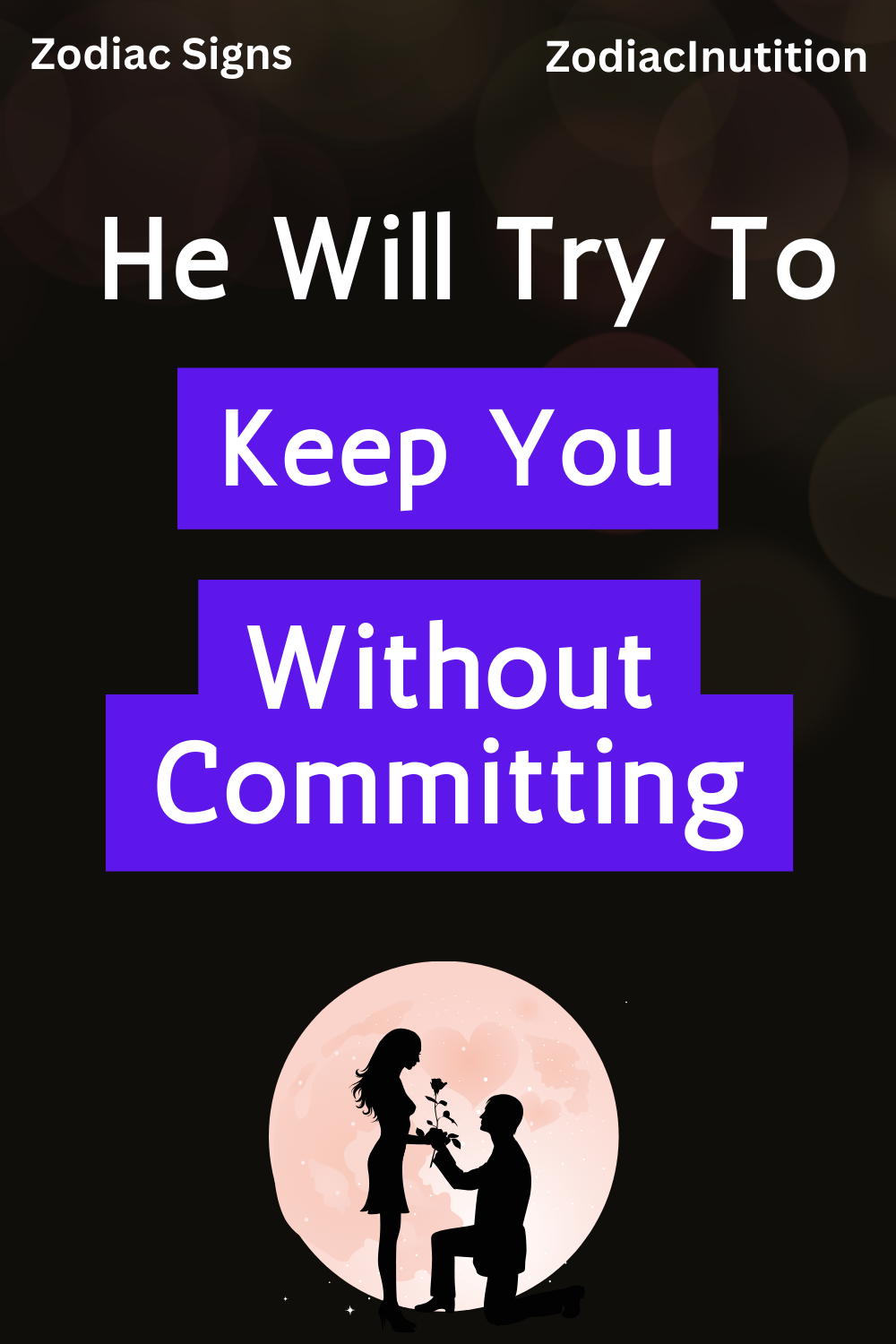 So, According To His Sign, He Will Try To Keep You Without Committing