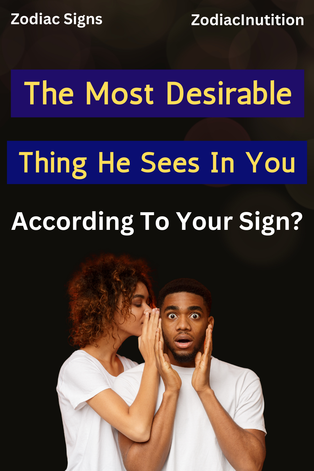 The Most Desirable Thing He Sees In You (According To His Sign)