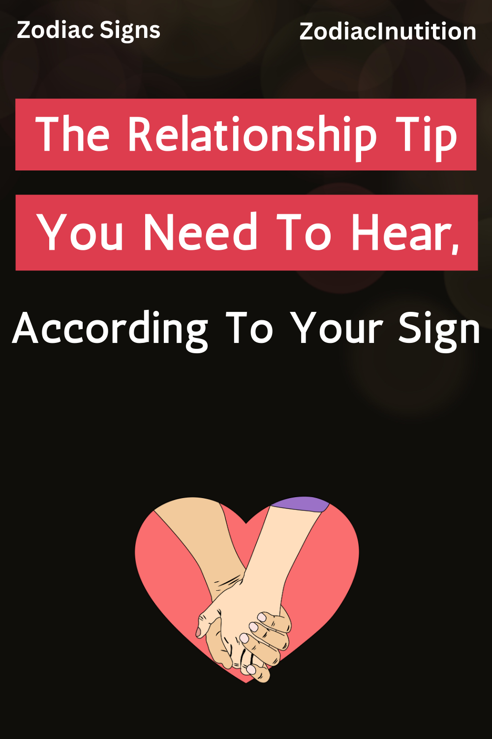 The Relationship Tip You Need To Hear, According To Your Sign