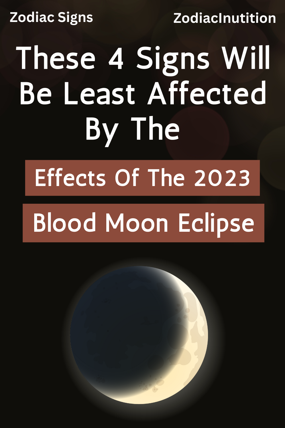 These 4 Signs Will Be Least Affected By The Effects Of The 2023 Blood Moon Eclipse
