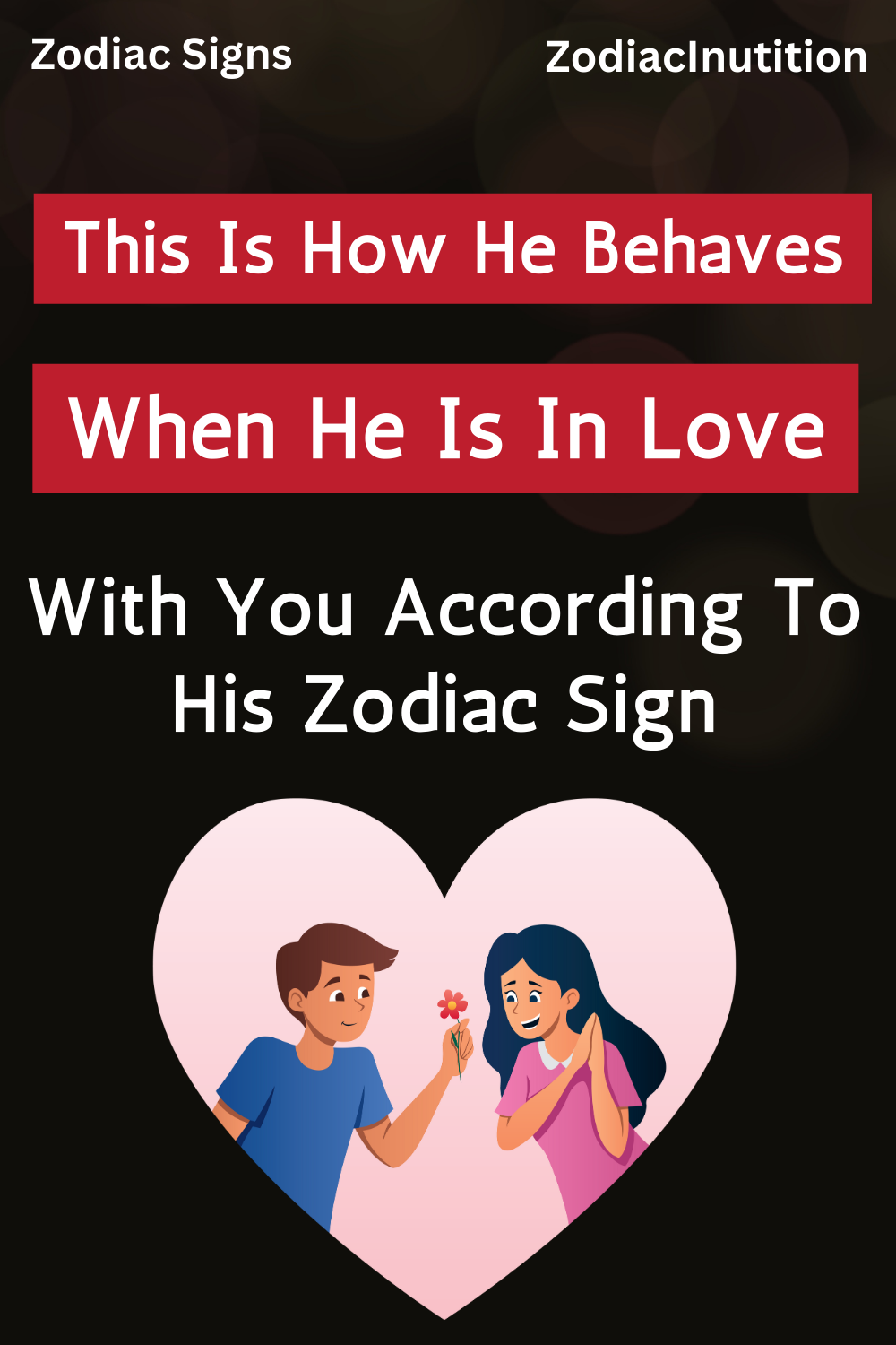 This Is How He Behaves When He Is In Love With You According To His Zodiac Sign