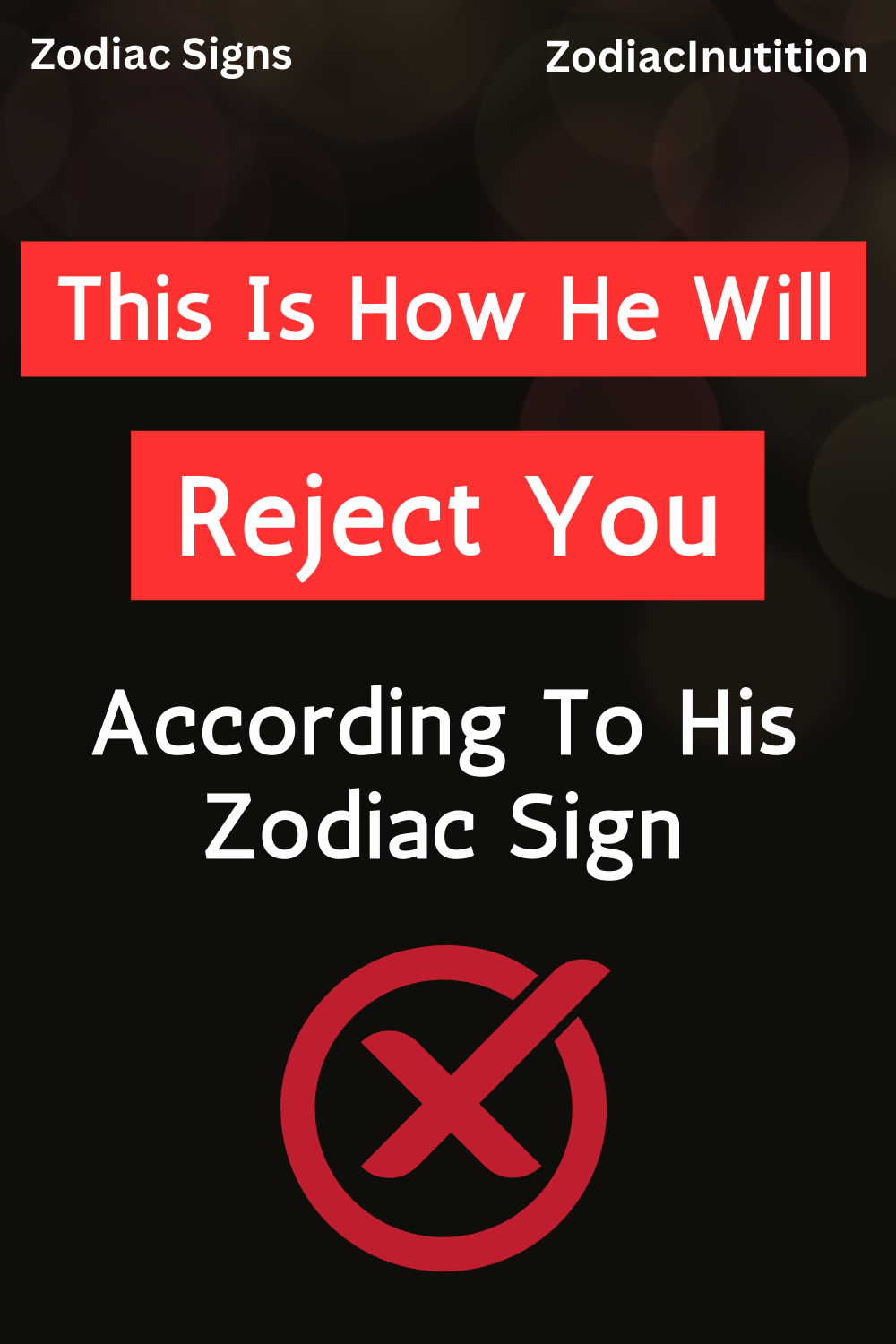 This Is How He Will Reject You According To His Zodiac Sign