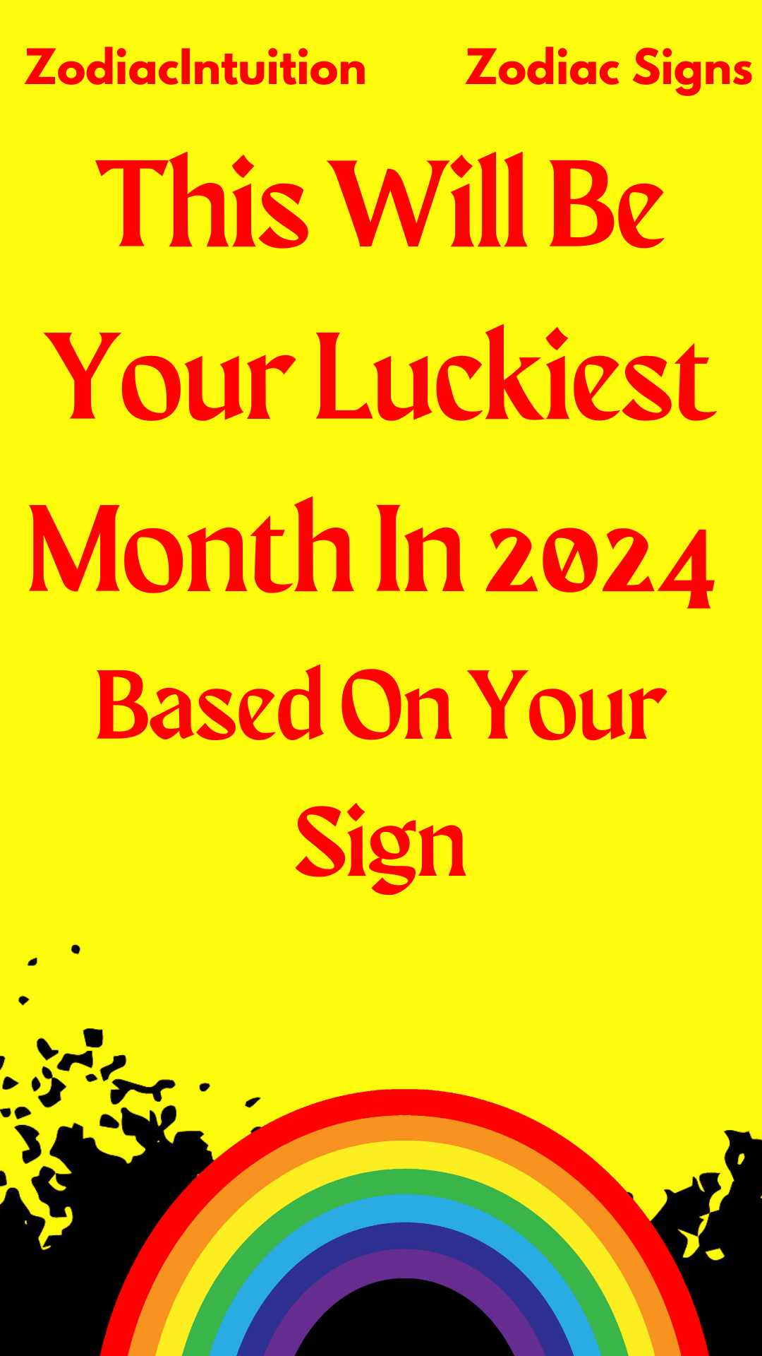 This Will Be Your Luckiest Month In 2024 Based On Your Sign