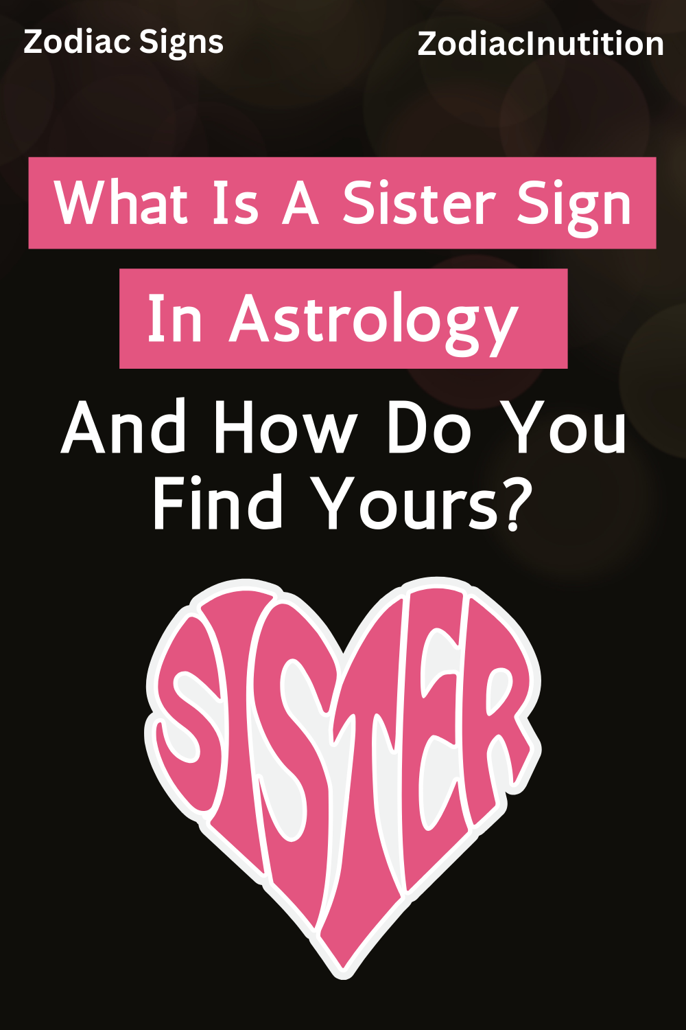 What Is A Sister Sign In Astrology – And How Do You Find Yours?