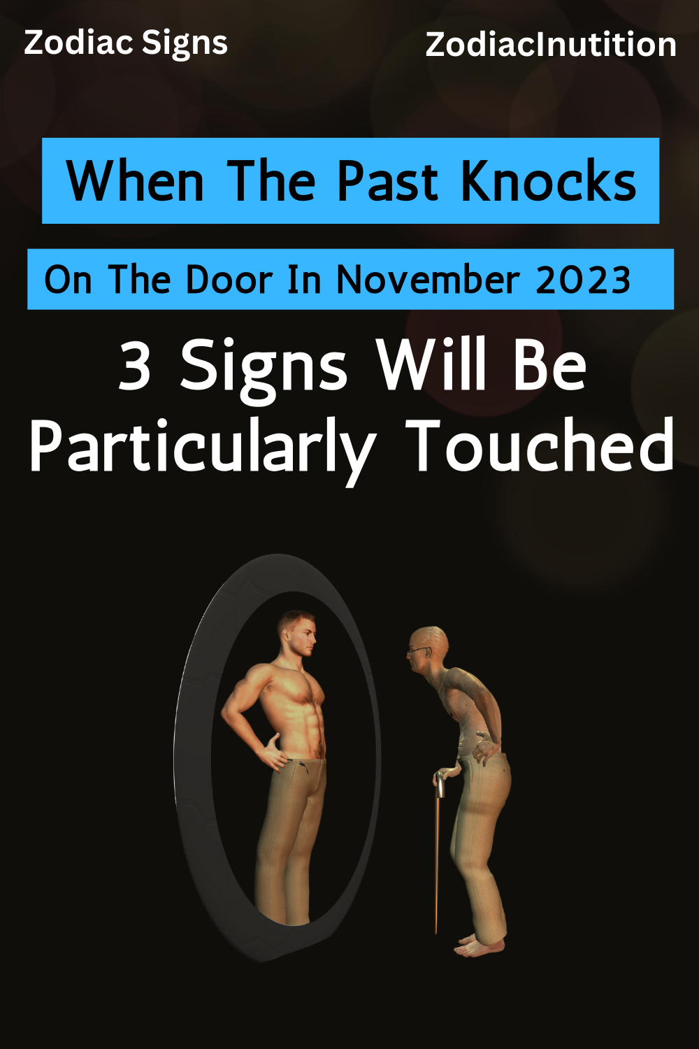 When The Past Knocks On The Door In November 2023: 3 Signs Will Be Particularly Touched