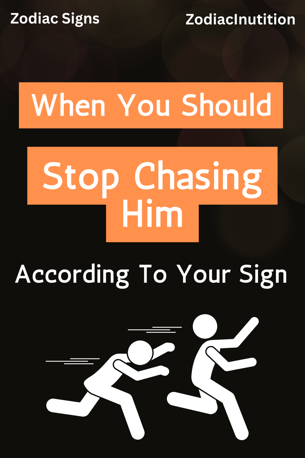 When You Should Stop Chasing Him According To Your Sign