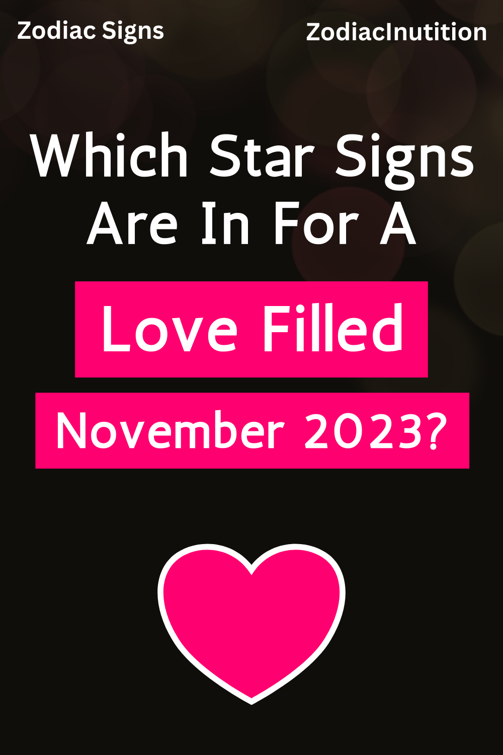 Which Star Signs Are In For A Love Filled November 2023?