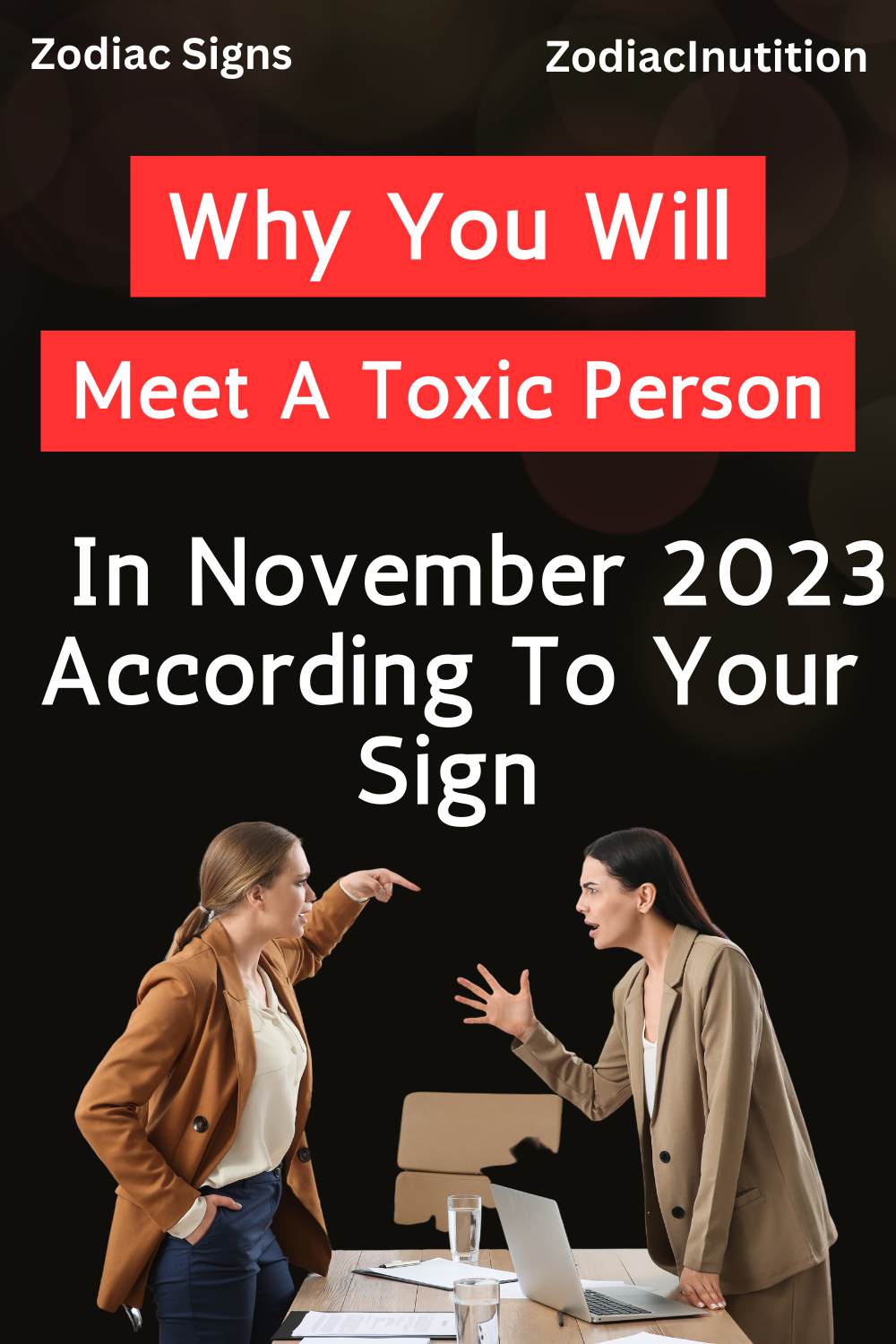 Why You Will Meet A Toxic Person In November 2023 According To Your Sign