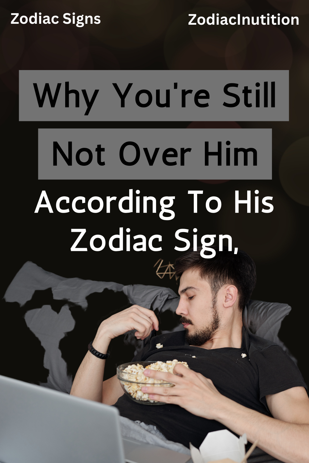 Why You're Still Not Over Him According To Your Sign
