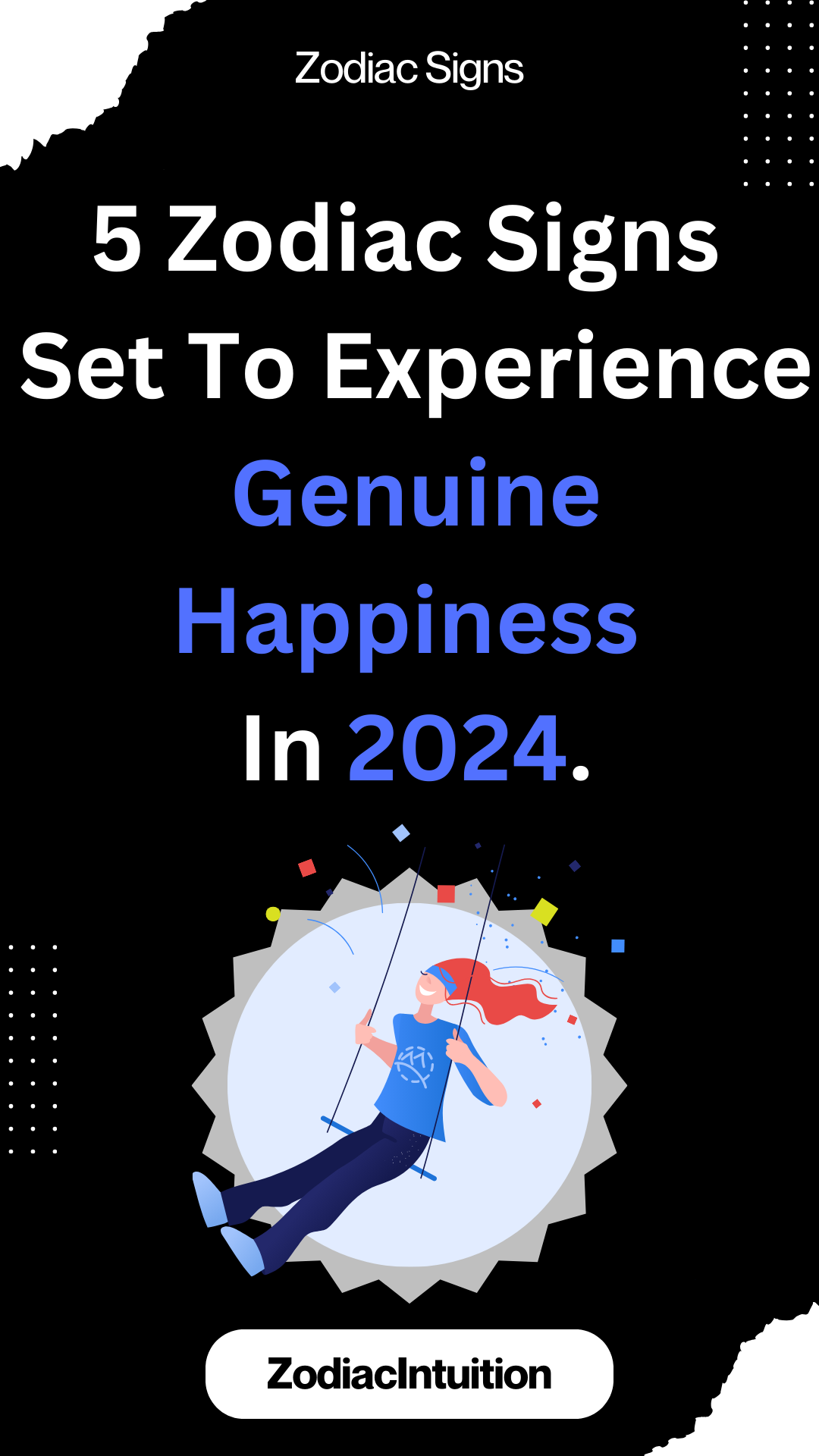5 Zodiac Signs Set To Experience Genuine Happiness In 2024.