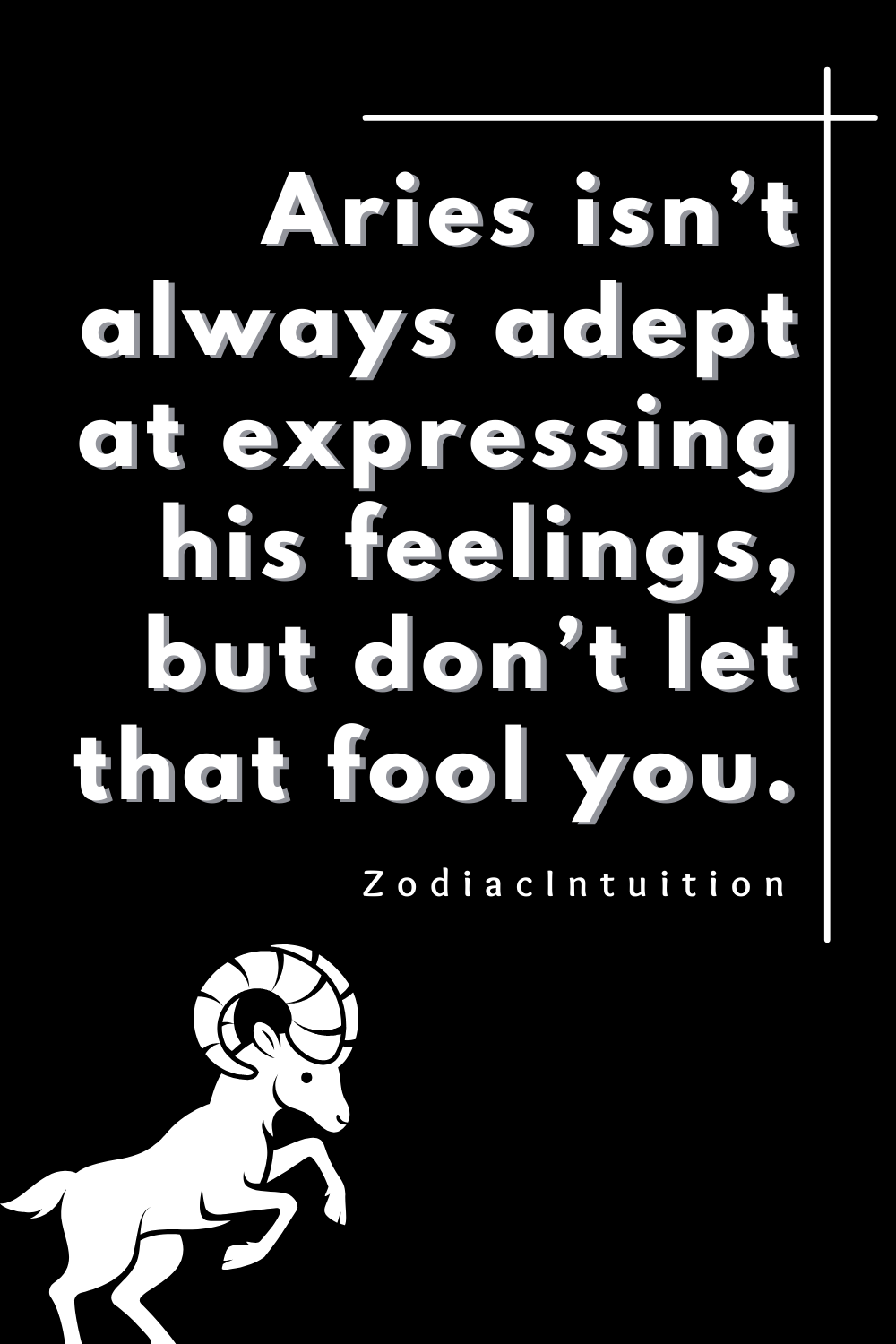 Aries isn’t always adept at expressing his feelings, but don’t let that fool you.