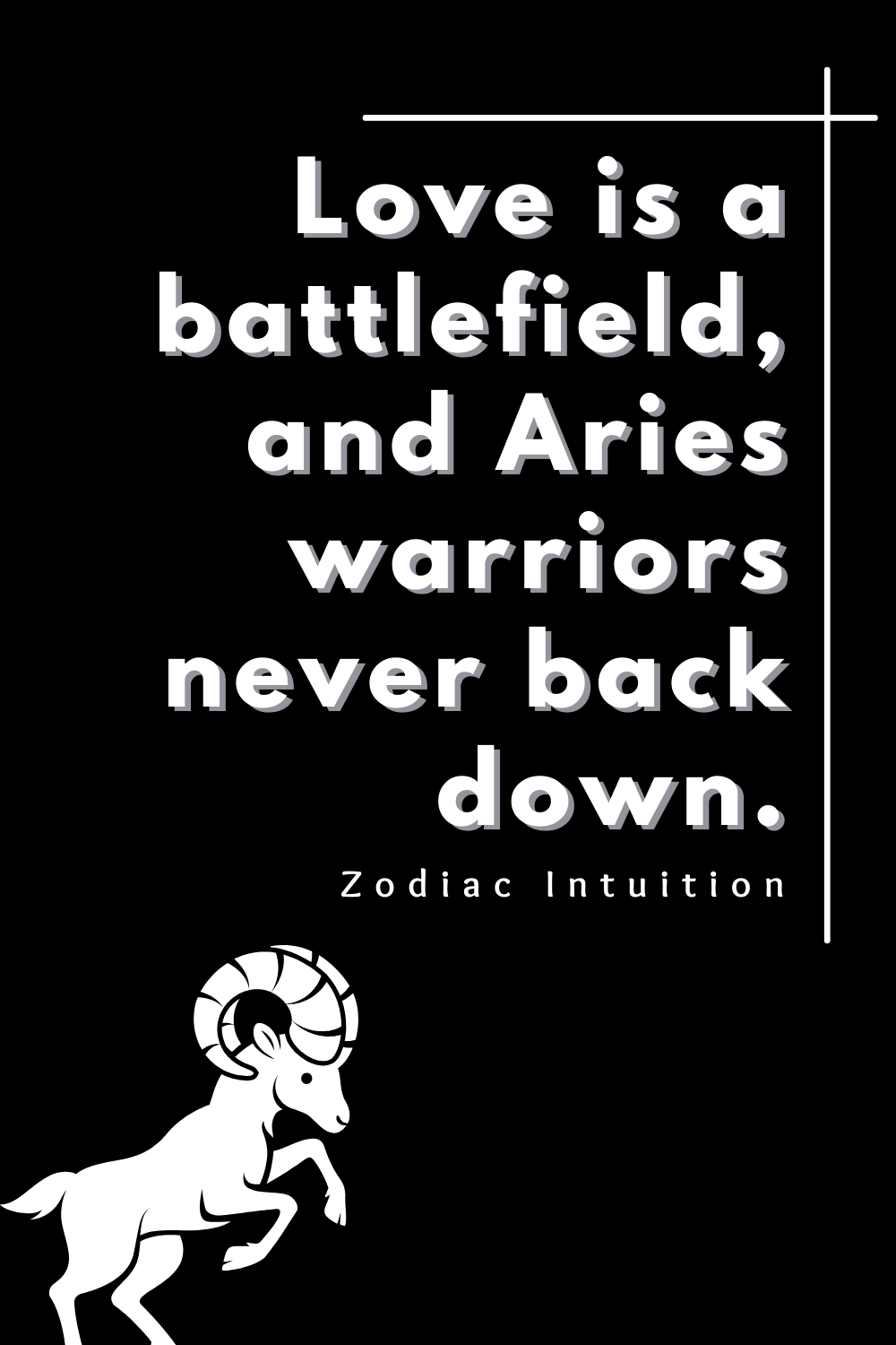 Love is a battlefield, and Aries warriors never back down.