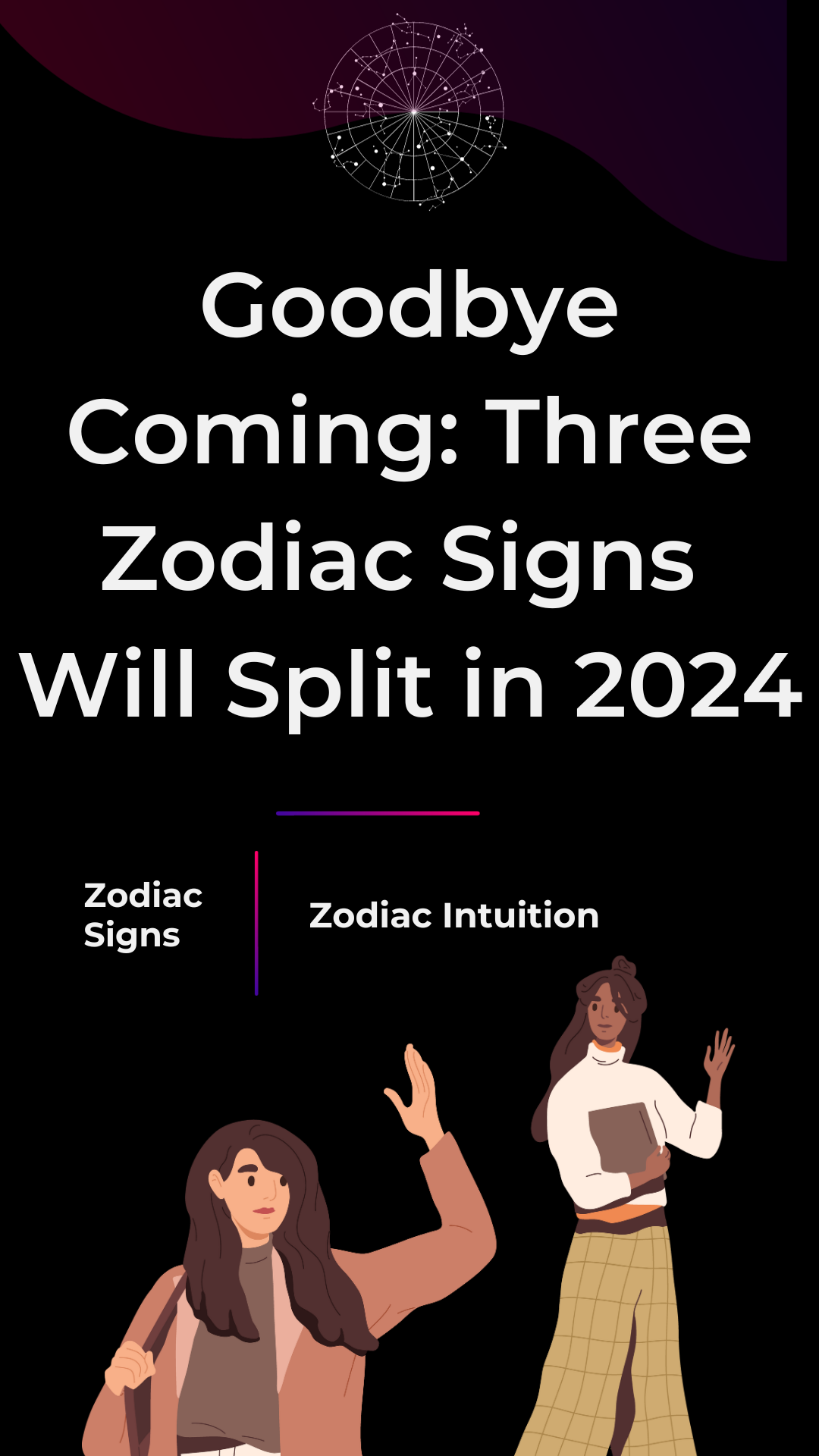 Goodbye Coming: Three Zodiac Signs Will Split in 2024