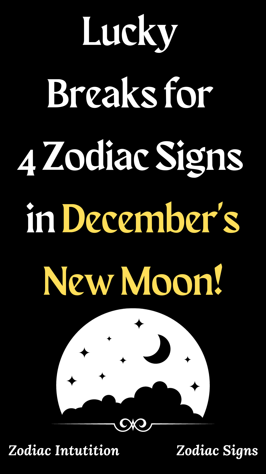 Lucky Breaks for 4 Zodiac Signs in Decemeber's New Moon!