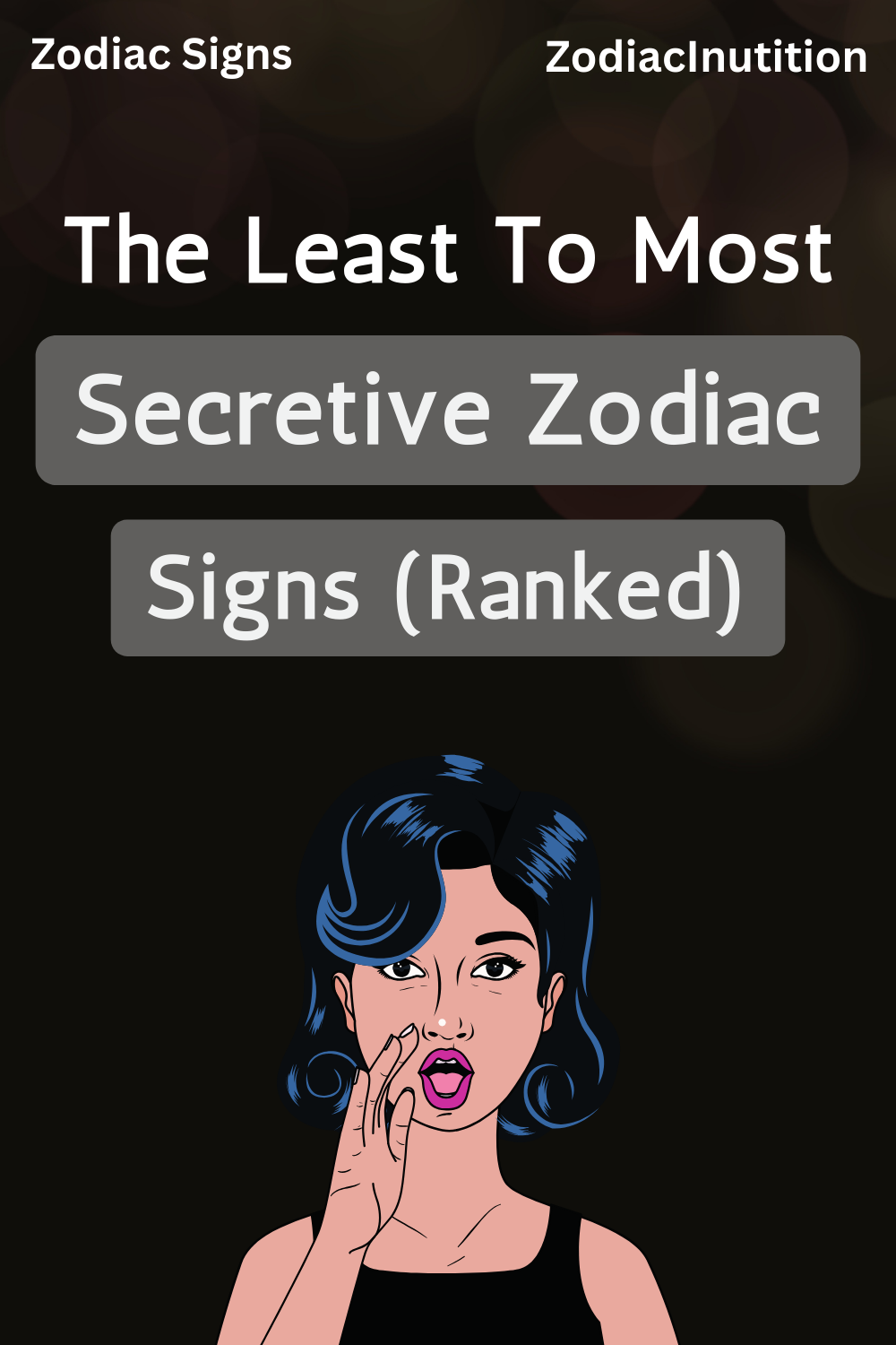 The Least To Most Secretive Zodiac Signs (Ranked)