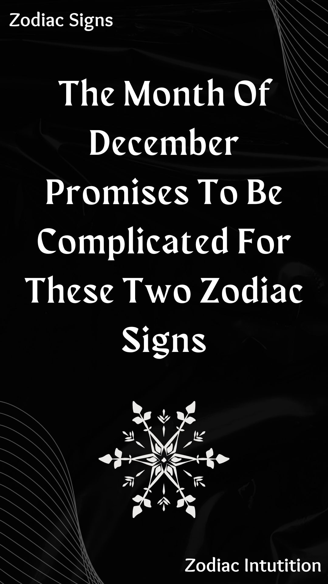 The Month Of December Promises To Be Complicated For These Two Zodiac Signs