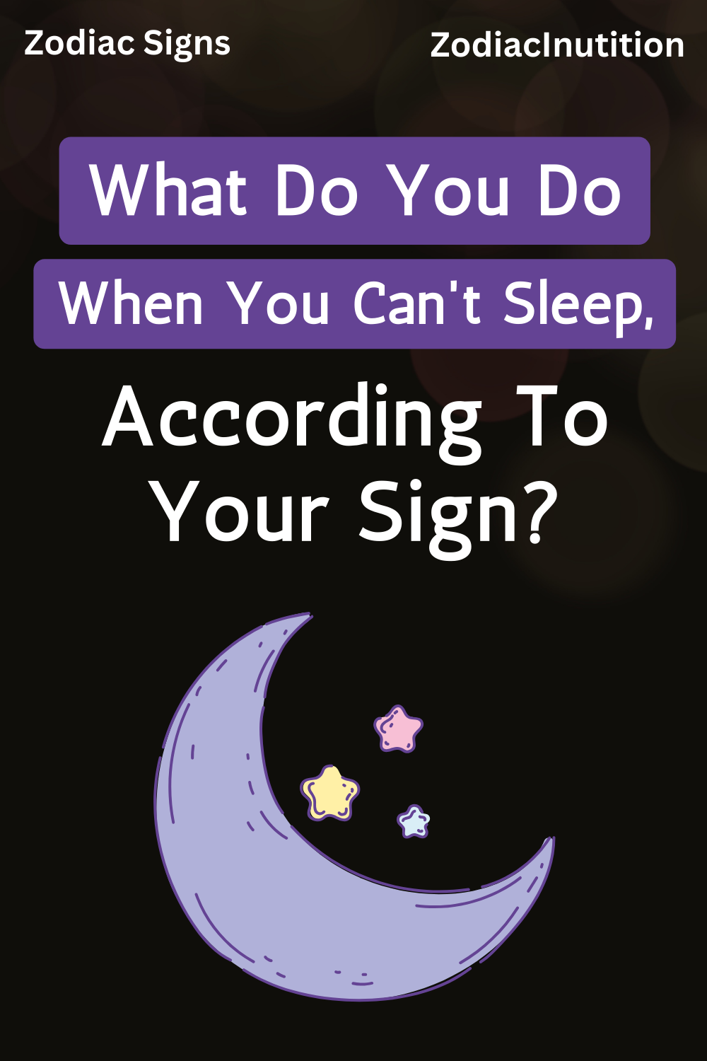 What Do You Do When You Can't Sleep, According To Your Sign?