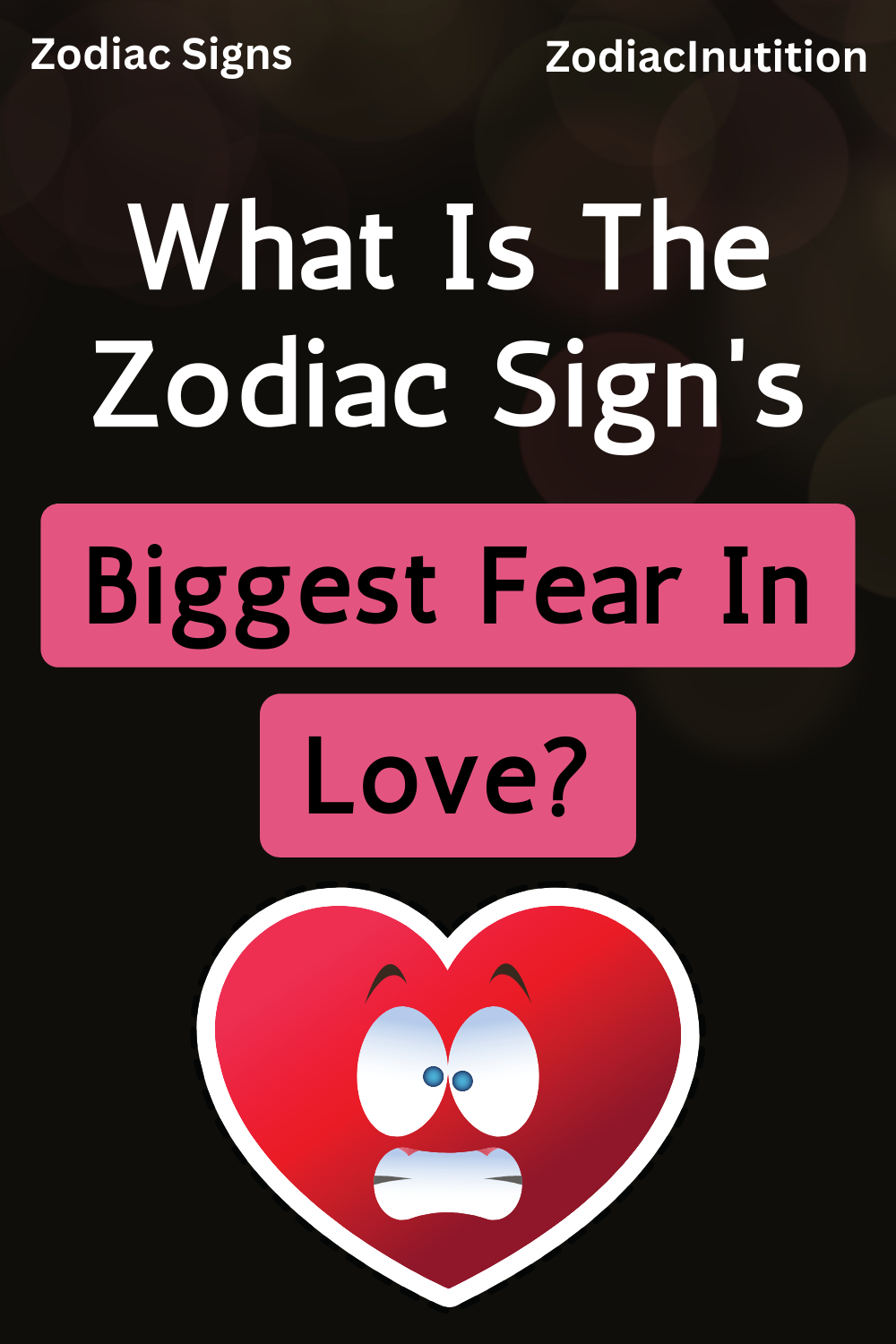 What Is The Zodiac Sign's Biggest Fear In Love?