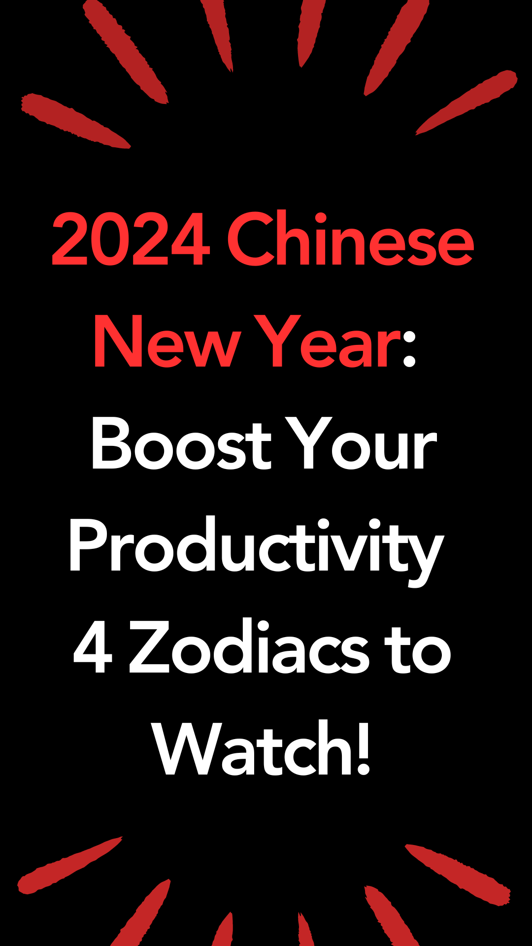 2024 Chinese New Year: Boost Your Productivity - 4 Zodiacs to Watch!