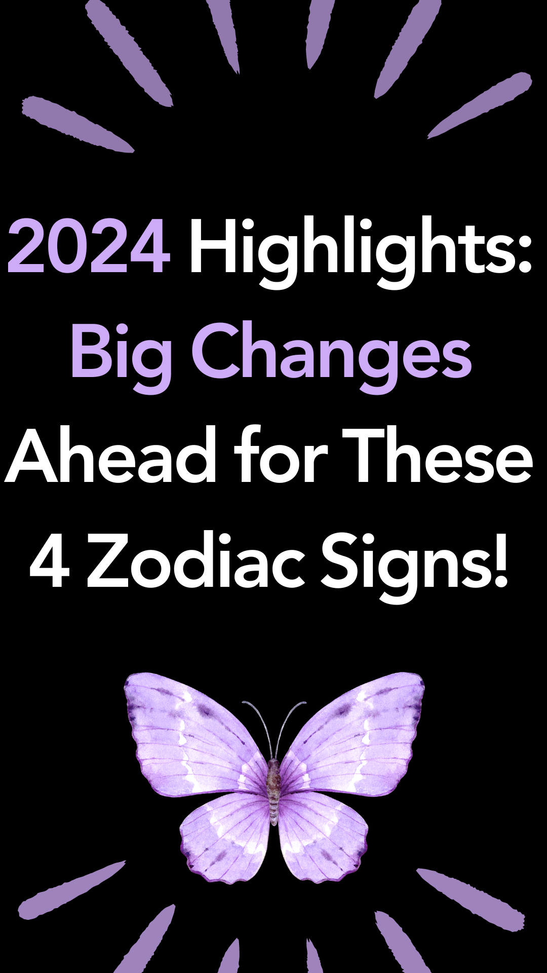 2024 Highlights: Big Changes Ahead for These 4 Zodiac Signs!