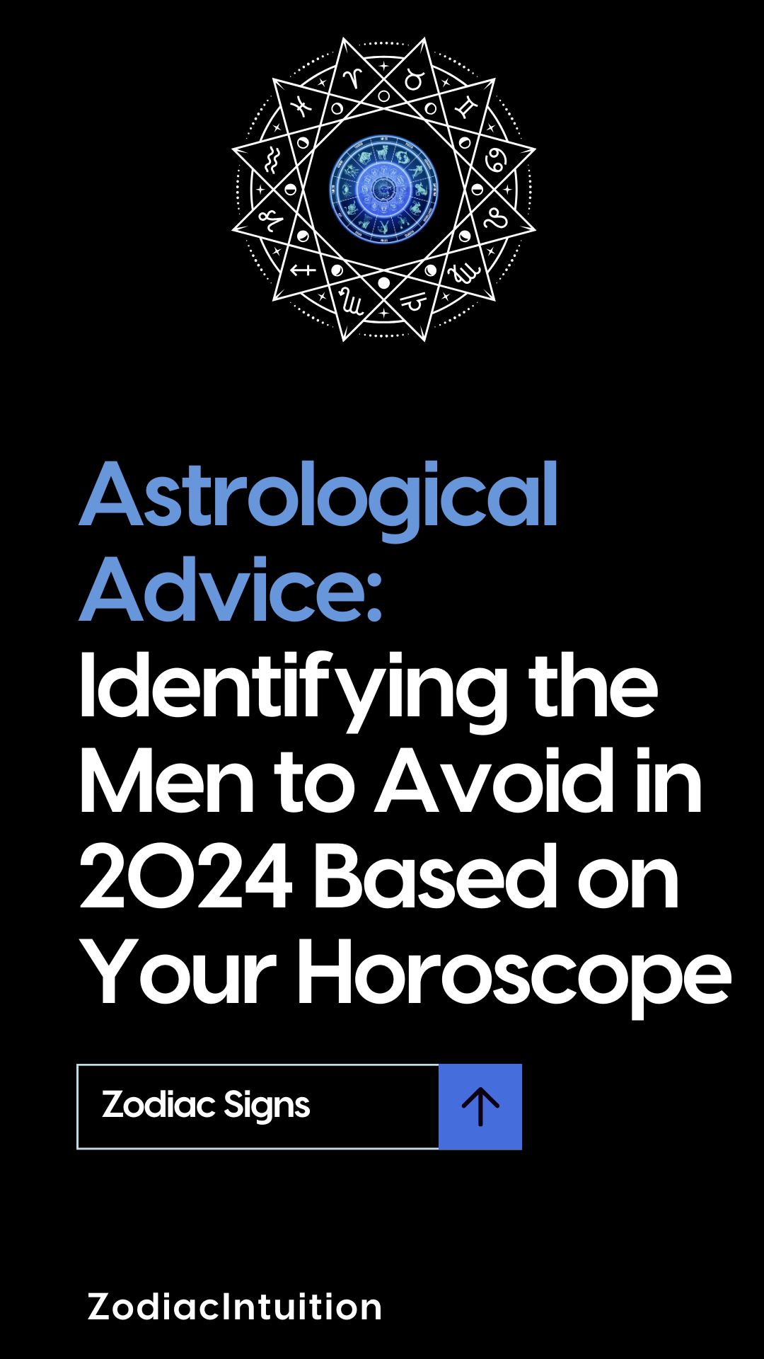 Astrological Advice: Identifying the Men to Avoid in 2024 Based on Your Horoscope