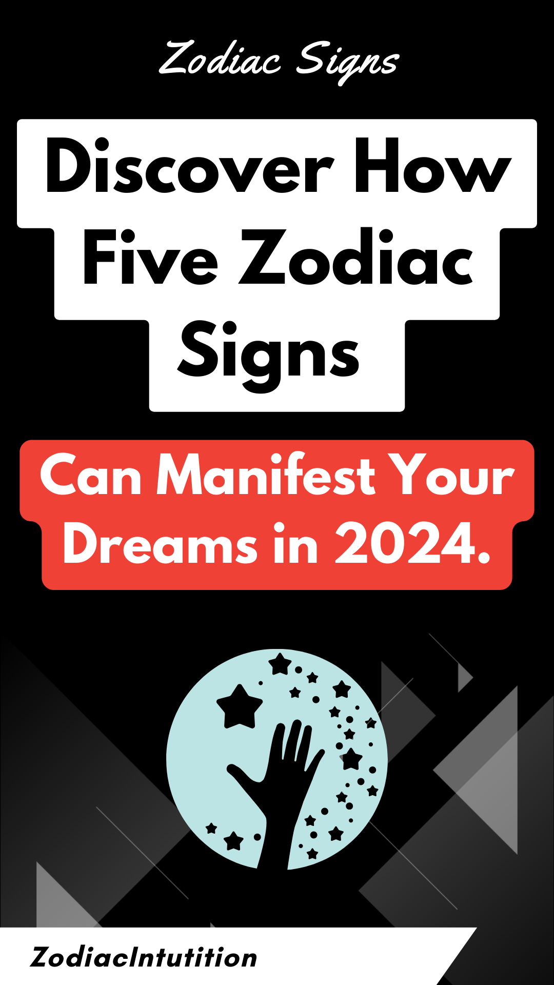 Discover How Five Zodiac Signs Can Manifest Your Dreams in 2024.