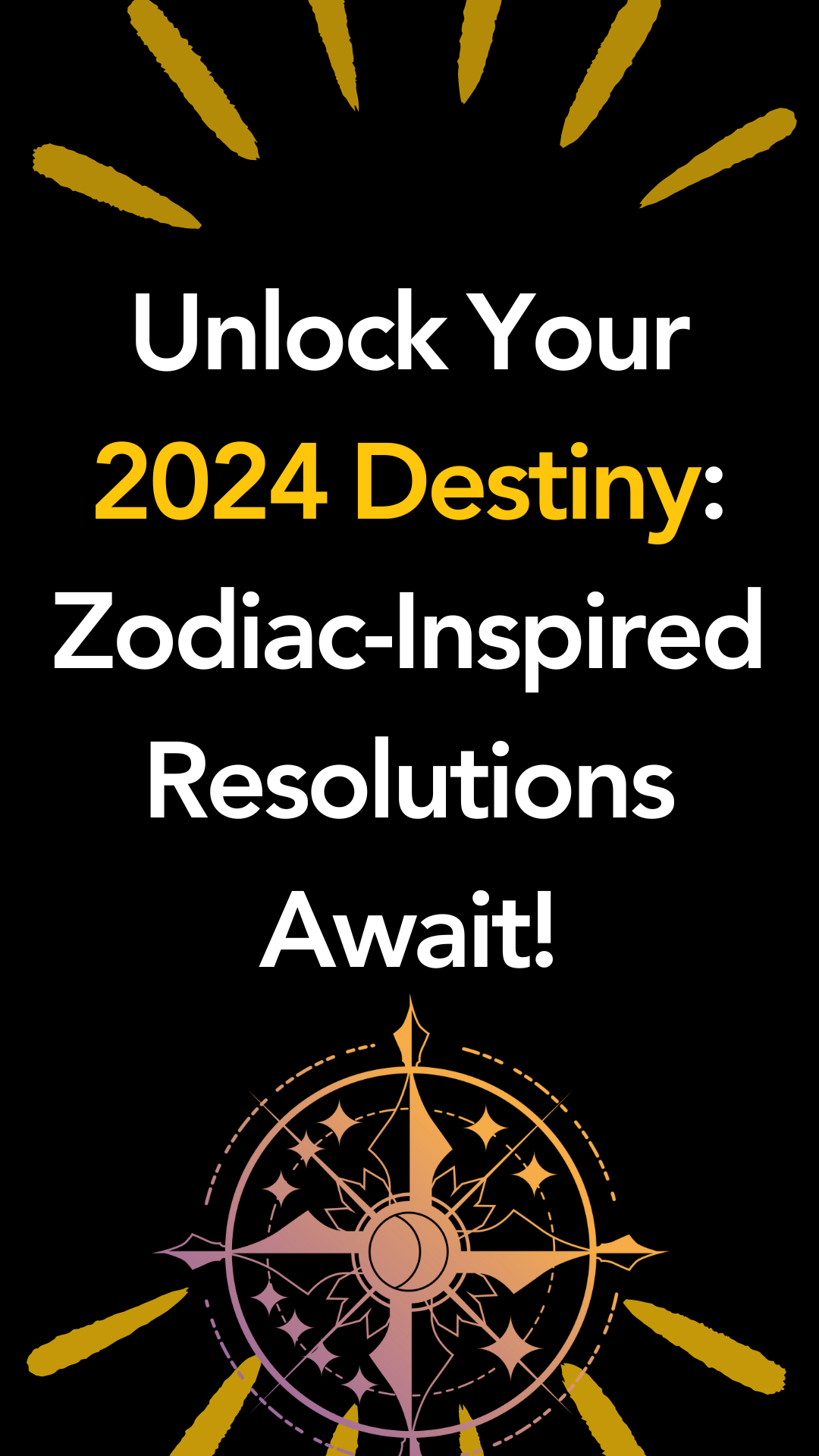 Unlock Your 2024 Destiny: Zodiac-Inspired Resolutions Await!