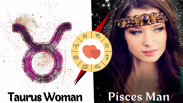 Are Taurus Woman And Pisces Man Compatible?
