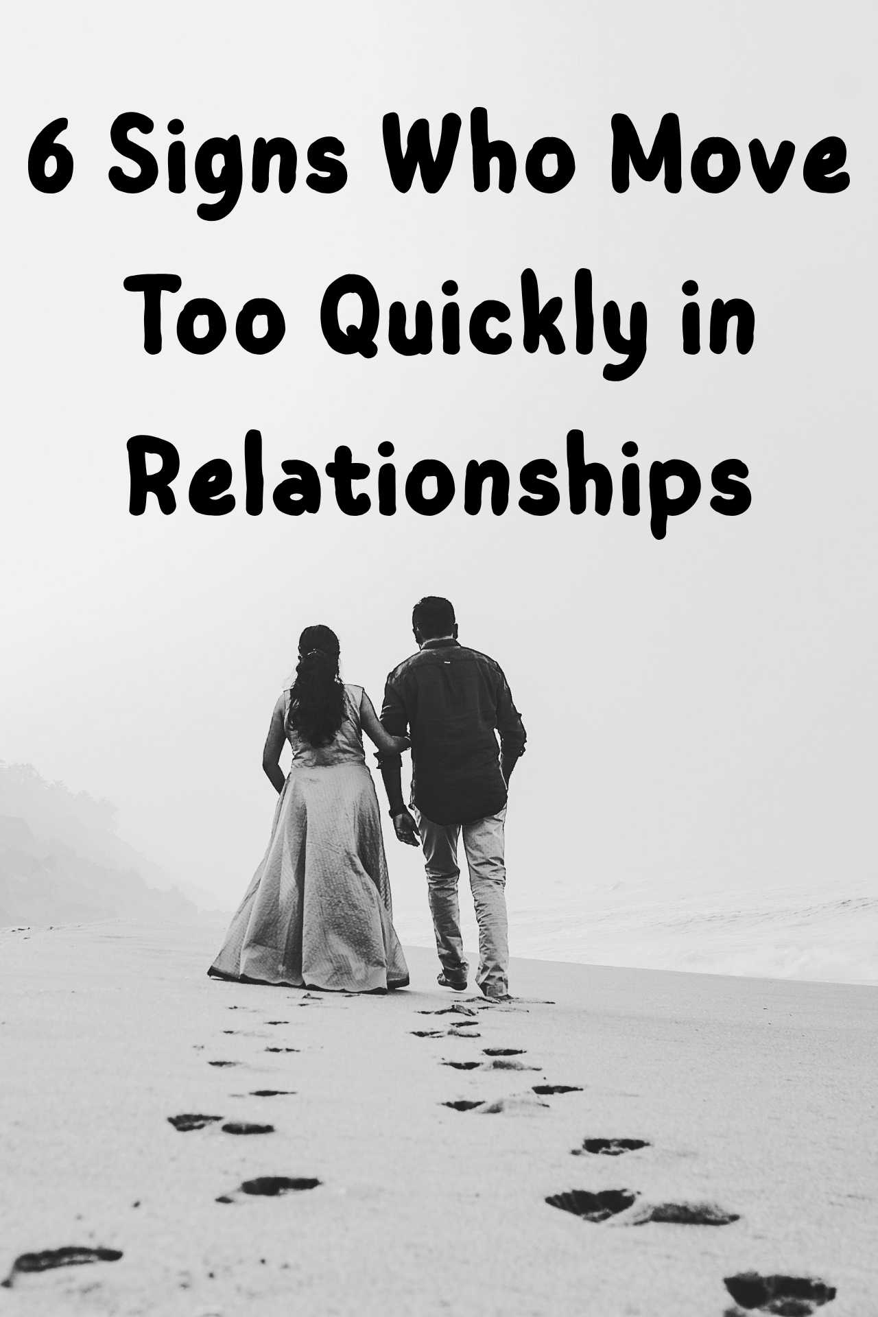 6 Signs Who Move Too Quickly in Relationships