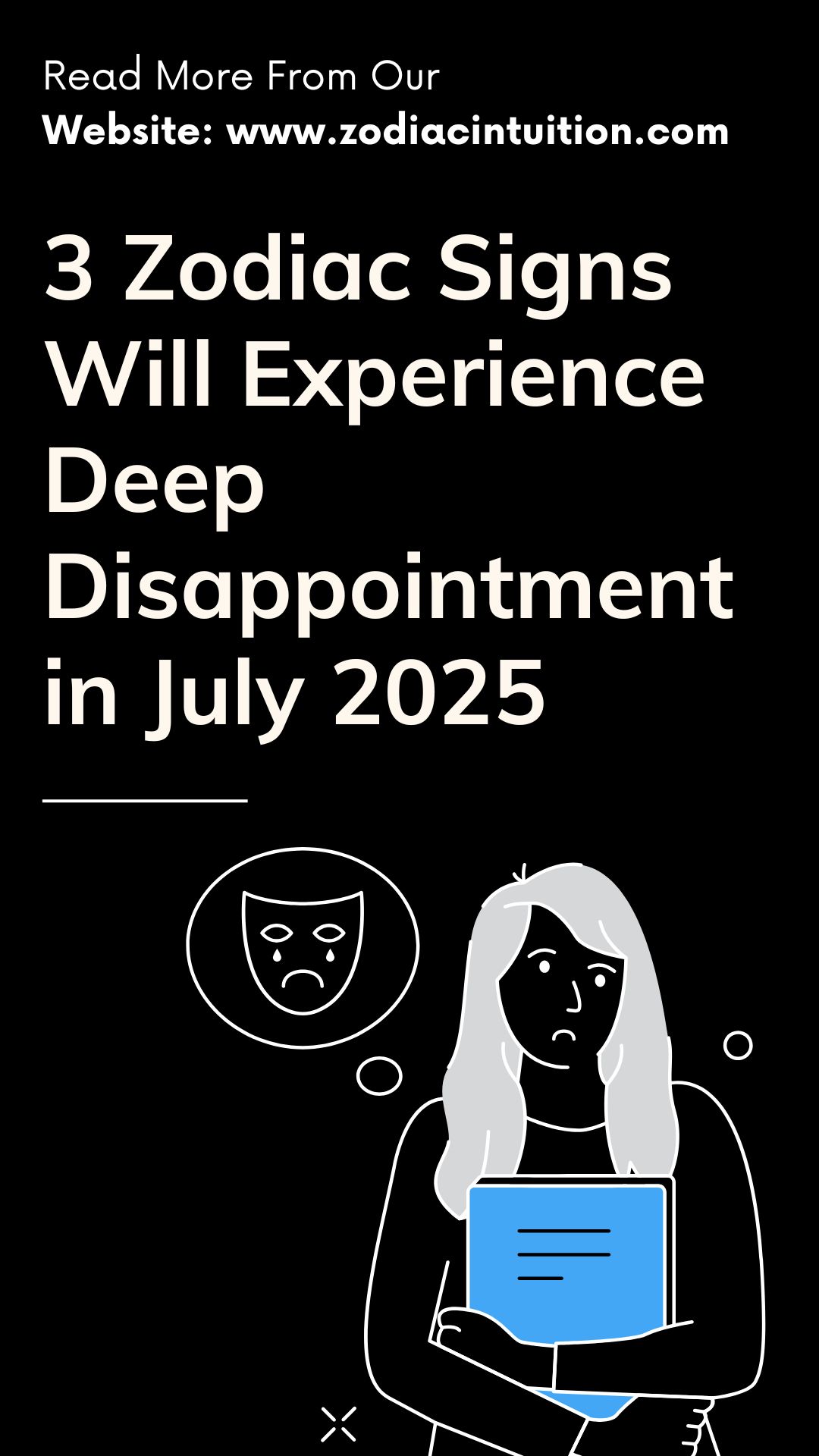 3 Zodiac Signs Will Experience Deep Disappointment in July 2025
