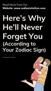 Here’s Why He’ll Never Forget You (According to Your Zodiac Sign)