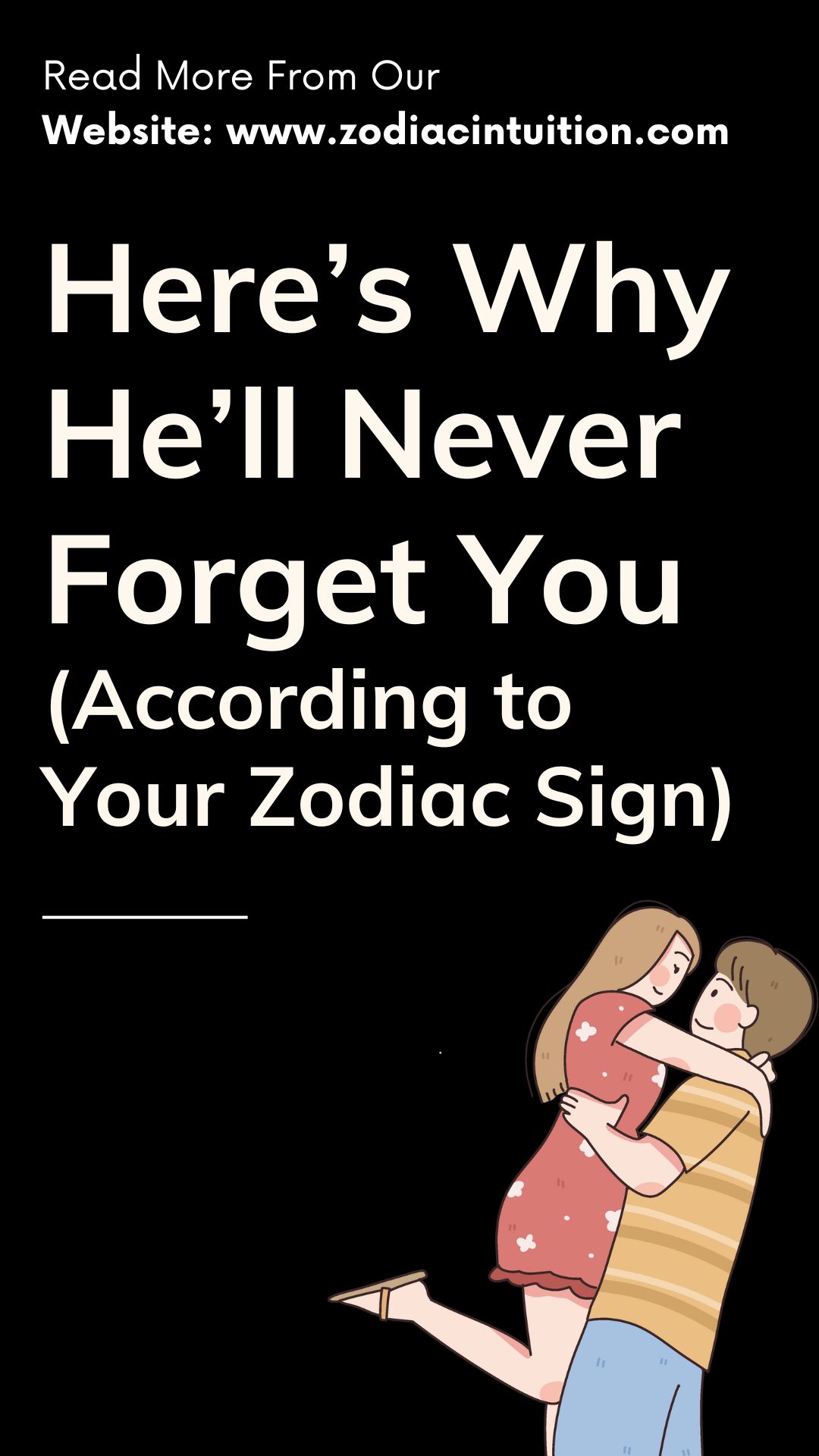 Here’s Why He’ll Never Forget You (According to Your Zodiac Sign)