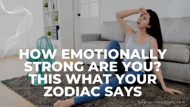 How Emotionally Strong Are You? This What Your Zodiac Says